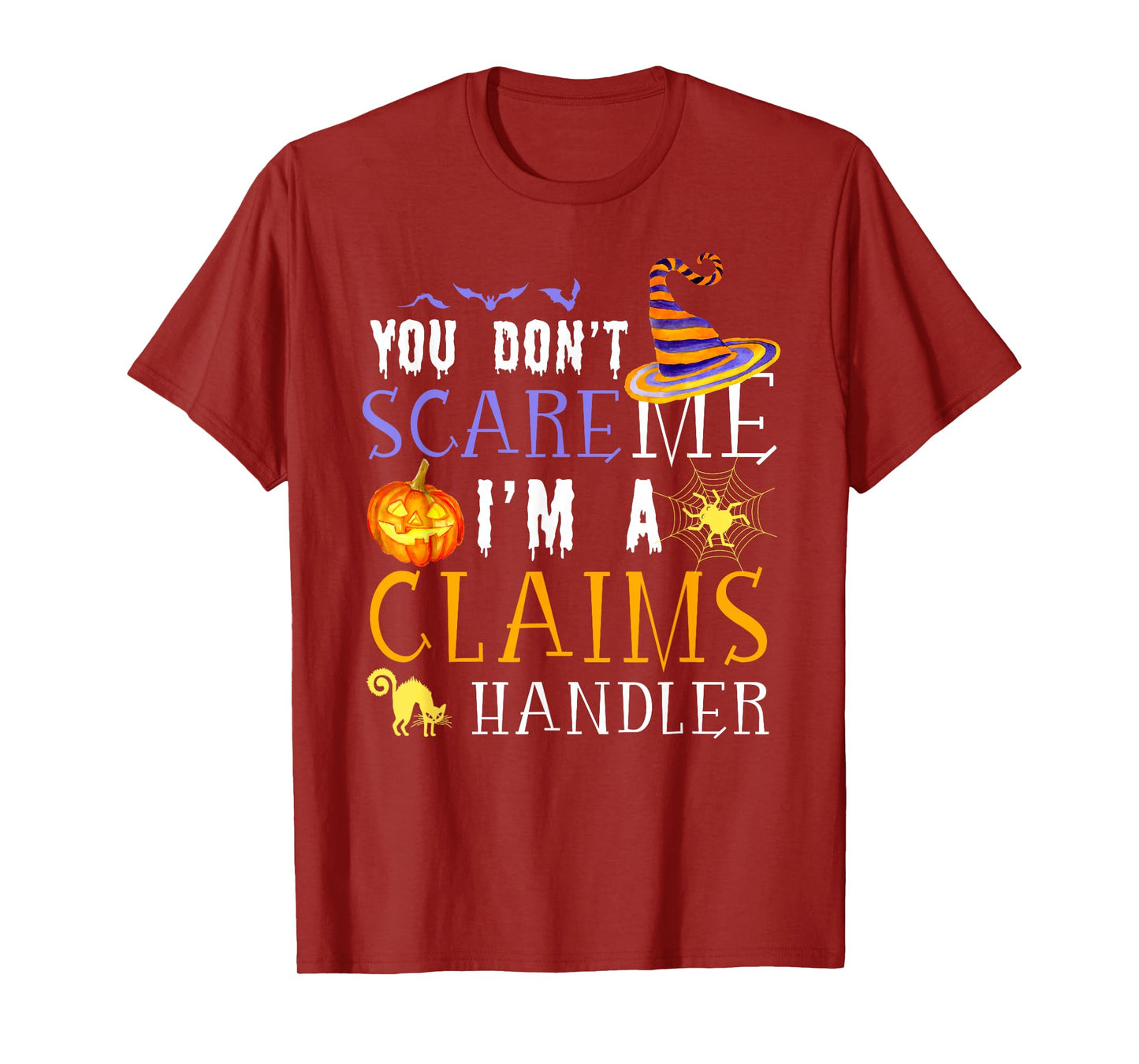 You Don't Scare Claims Handler Halloween Saying Fun T-Shirt