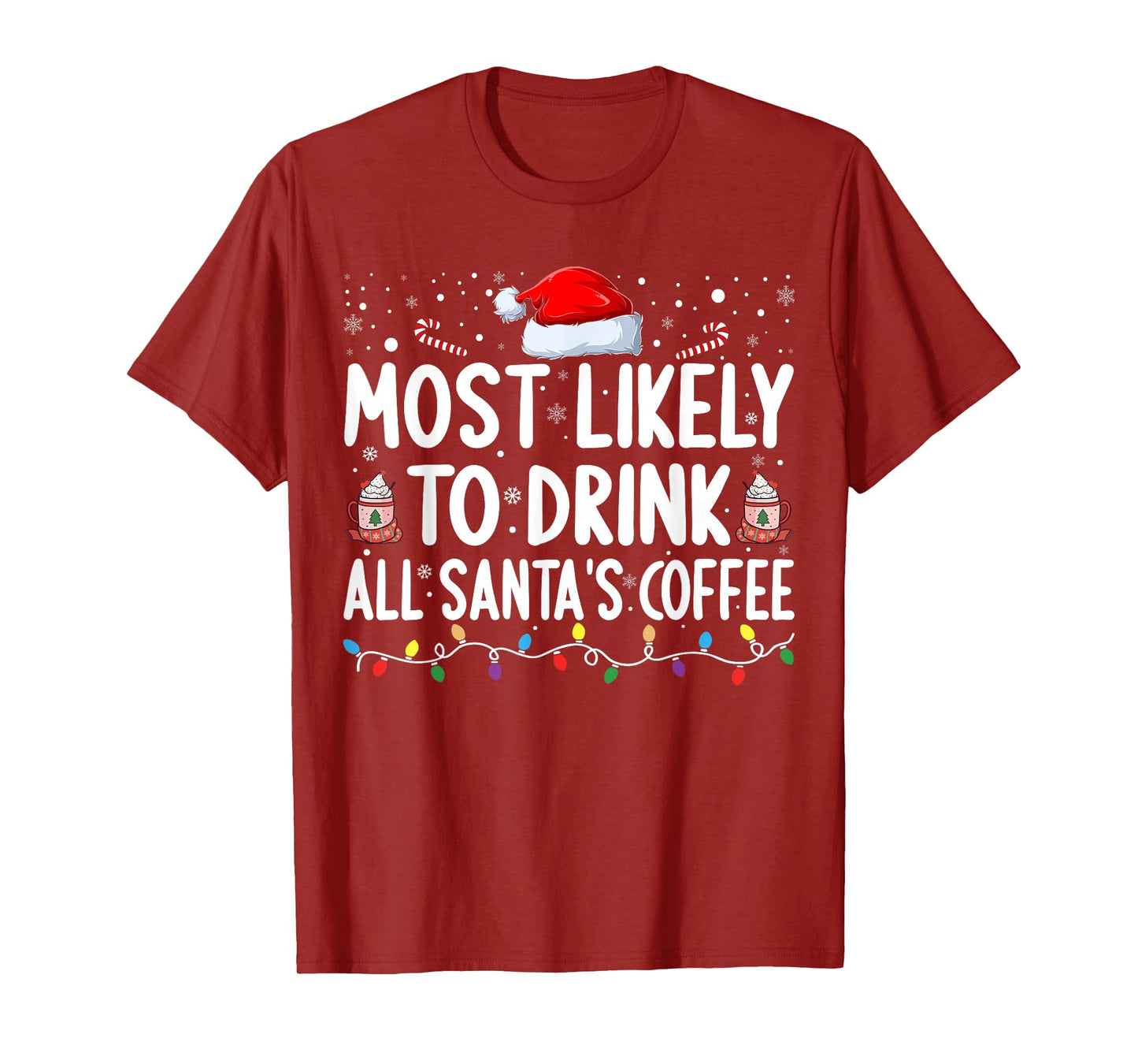 Most Likely to Drink All Santa's Coffee Matching Christmas T-Shirt