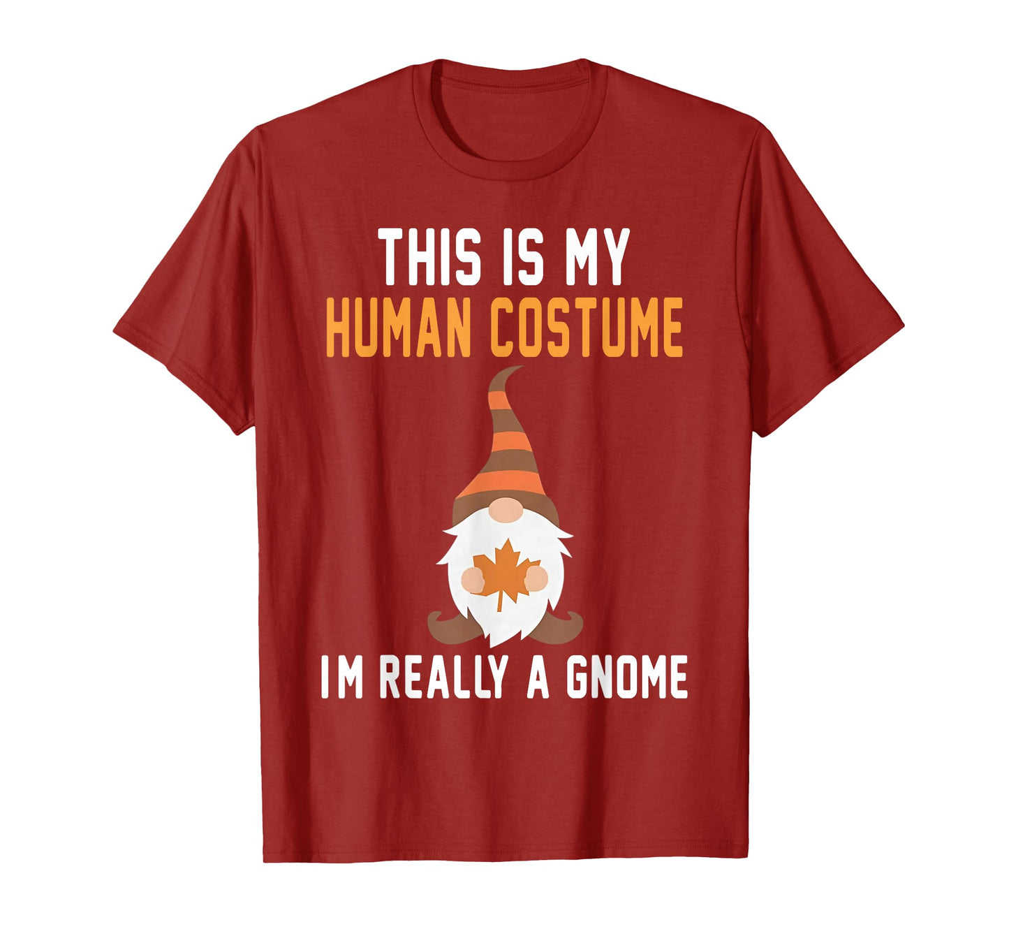 This is My Human Costume I'm Really A Gnome Halloween T-Shirt
