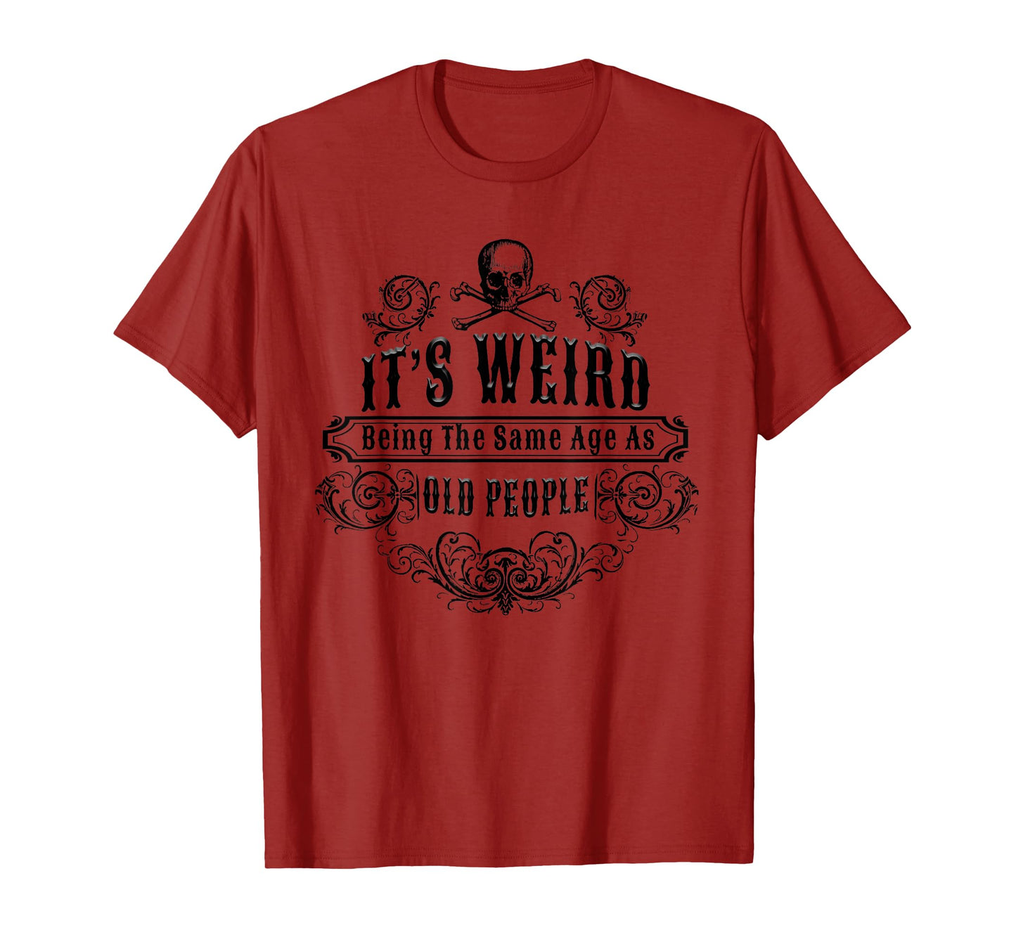 Its Weird Being The Same Age As Old People Vintage Funny T-Shirt