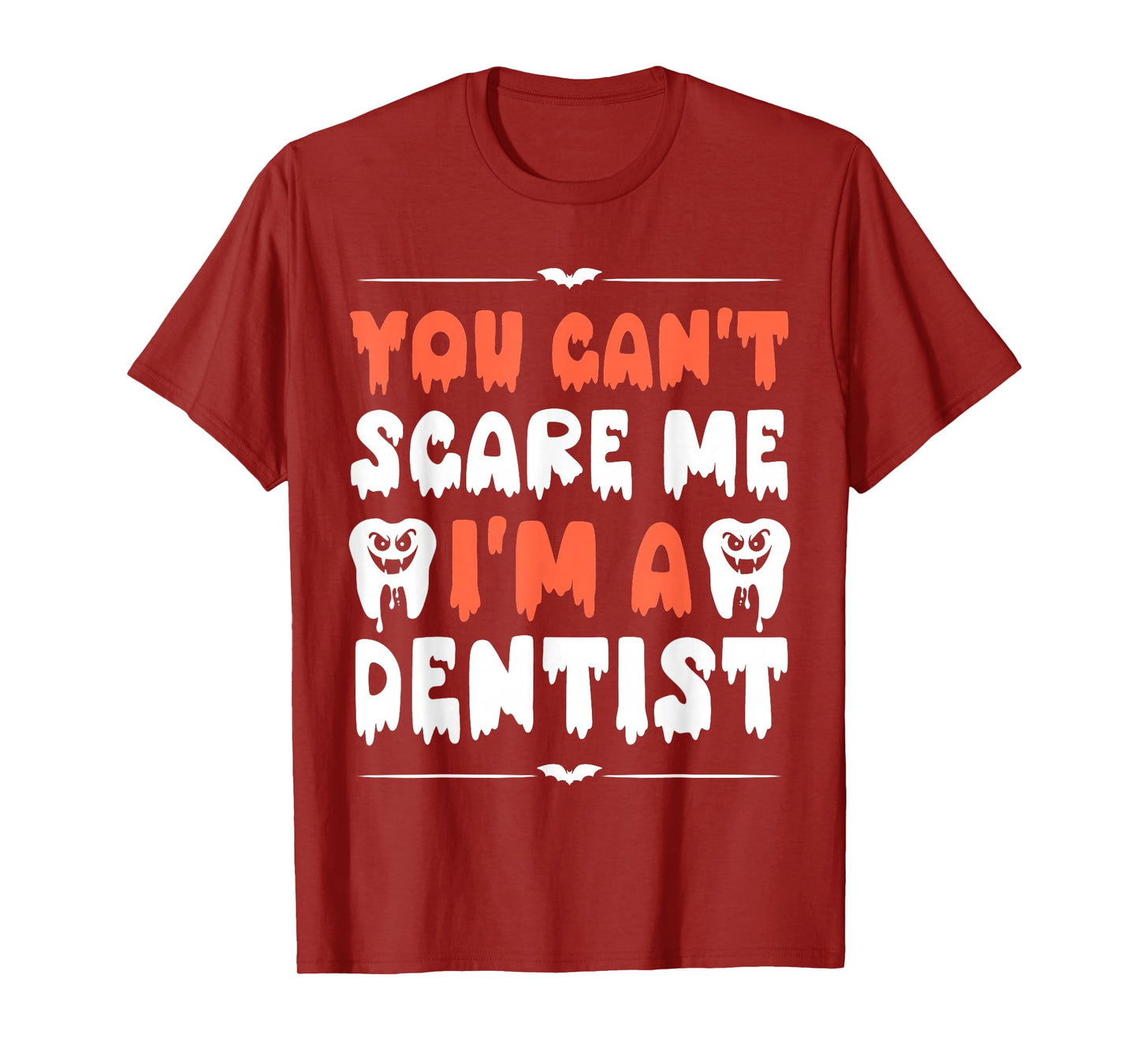 Funny Halloween Dentists Humor You Can't Scare Me Men Women T-Shirt