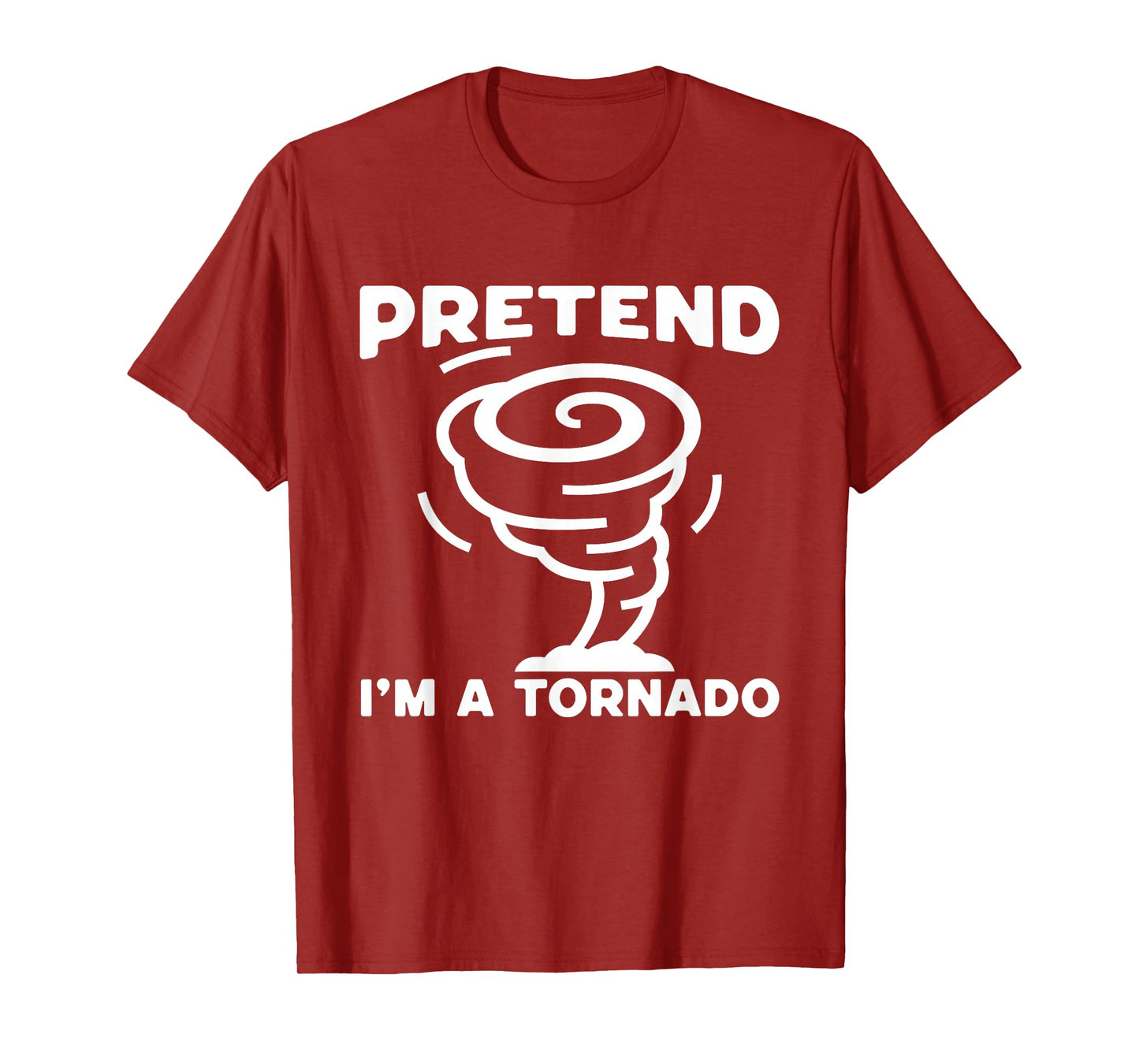 Pretend I'm A Tornado, Halloween Costume Men Women Boy Girl T-Shirt