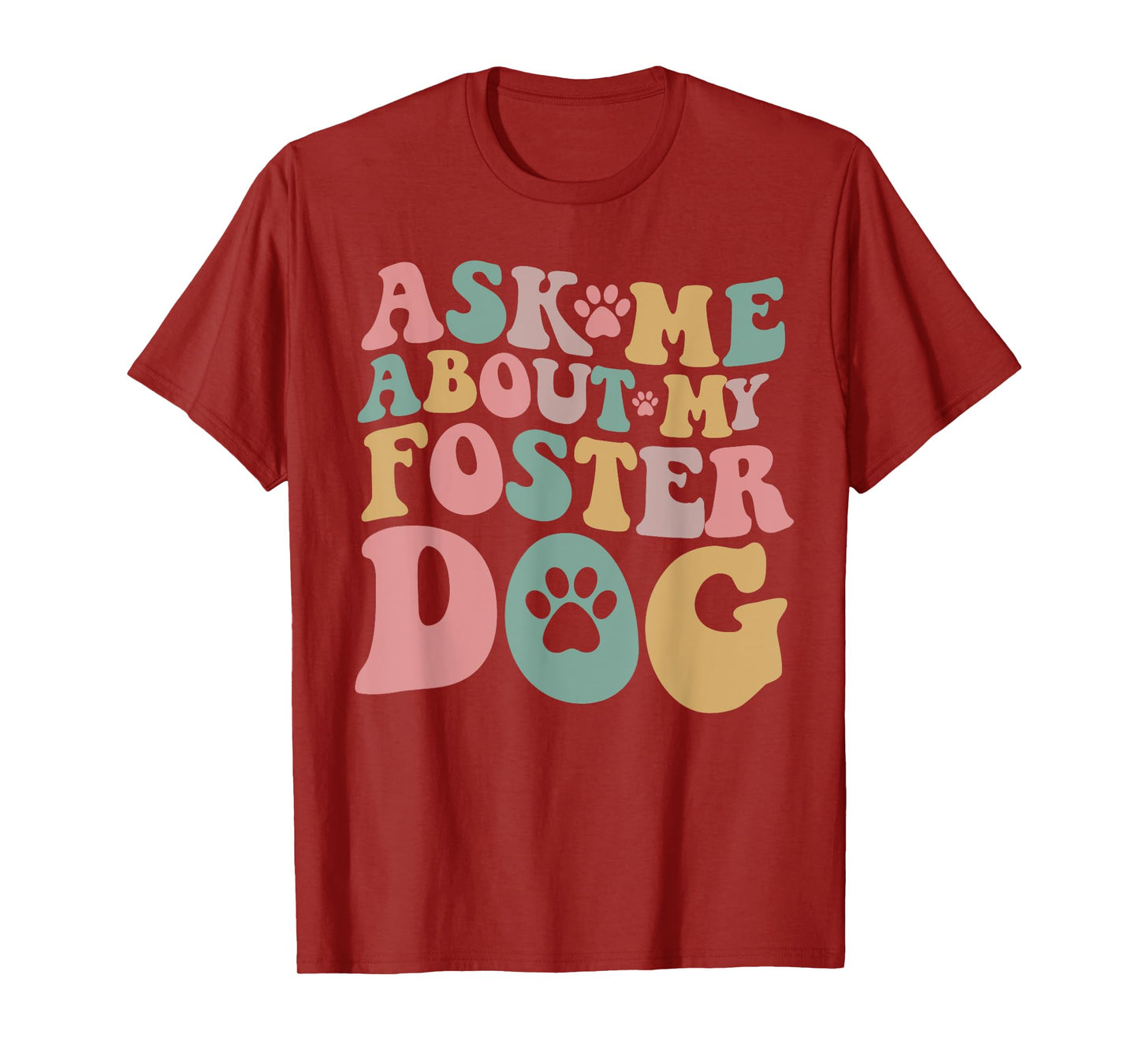 Foster Dog Mama Ask Me About My Foster Dog T-Shirt for Men Women
