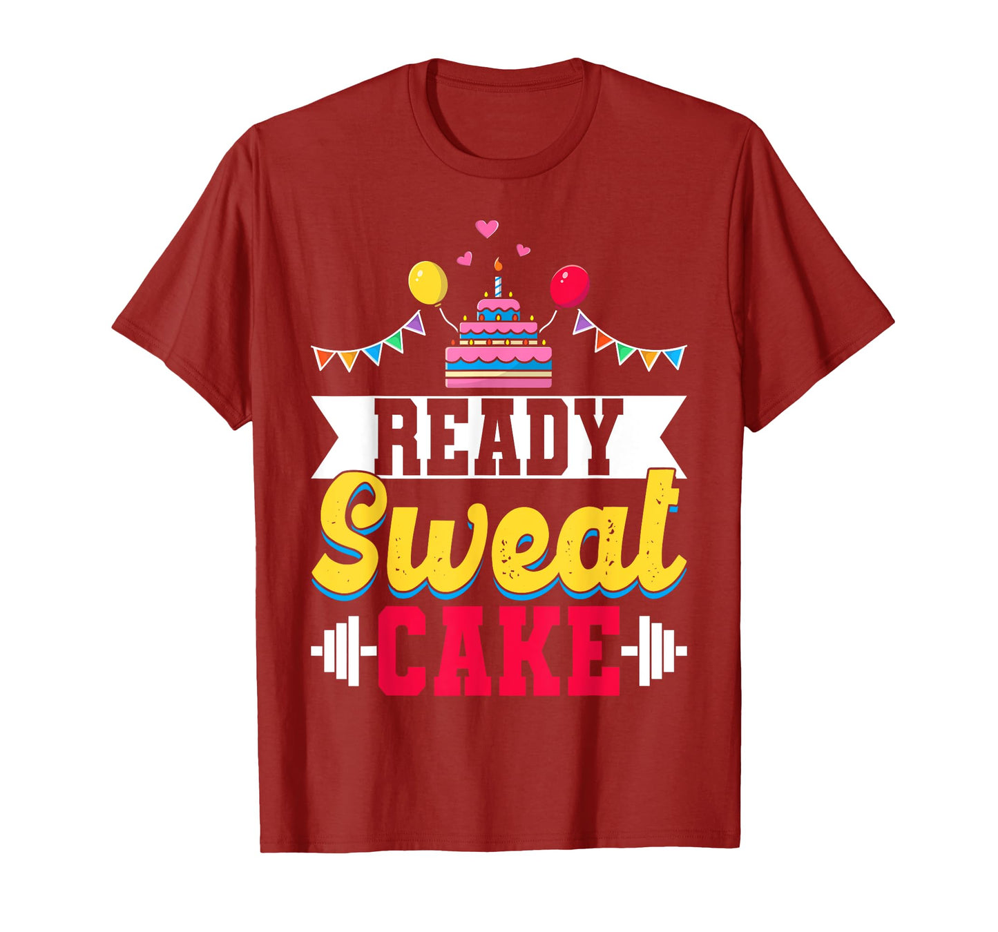 Ready Sweat Cake Womens Gym Fitness Workout Birthday Gift T-Shirt