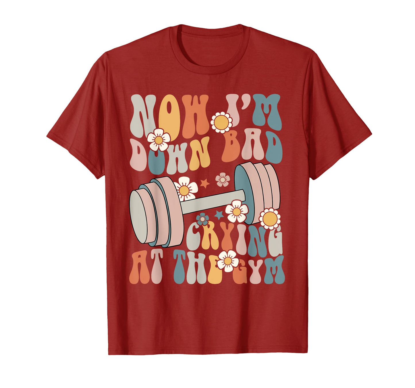 Funny Groovy Now I'm Down Bad Crying At The Gym T-Shirt