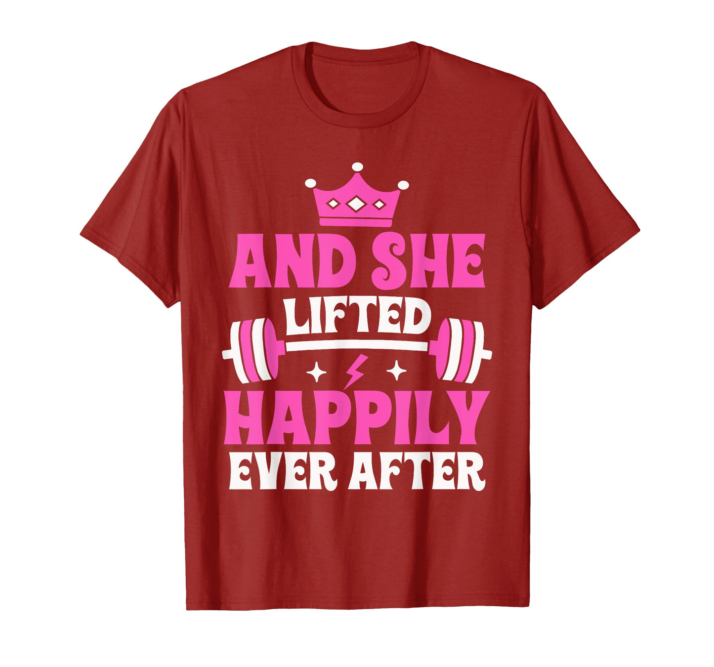 And She Lifted Happily Ever After Gym Weights Strong Lift T-Shirt