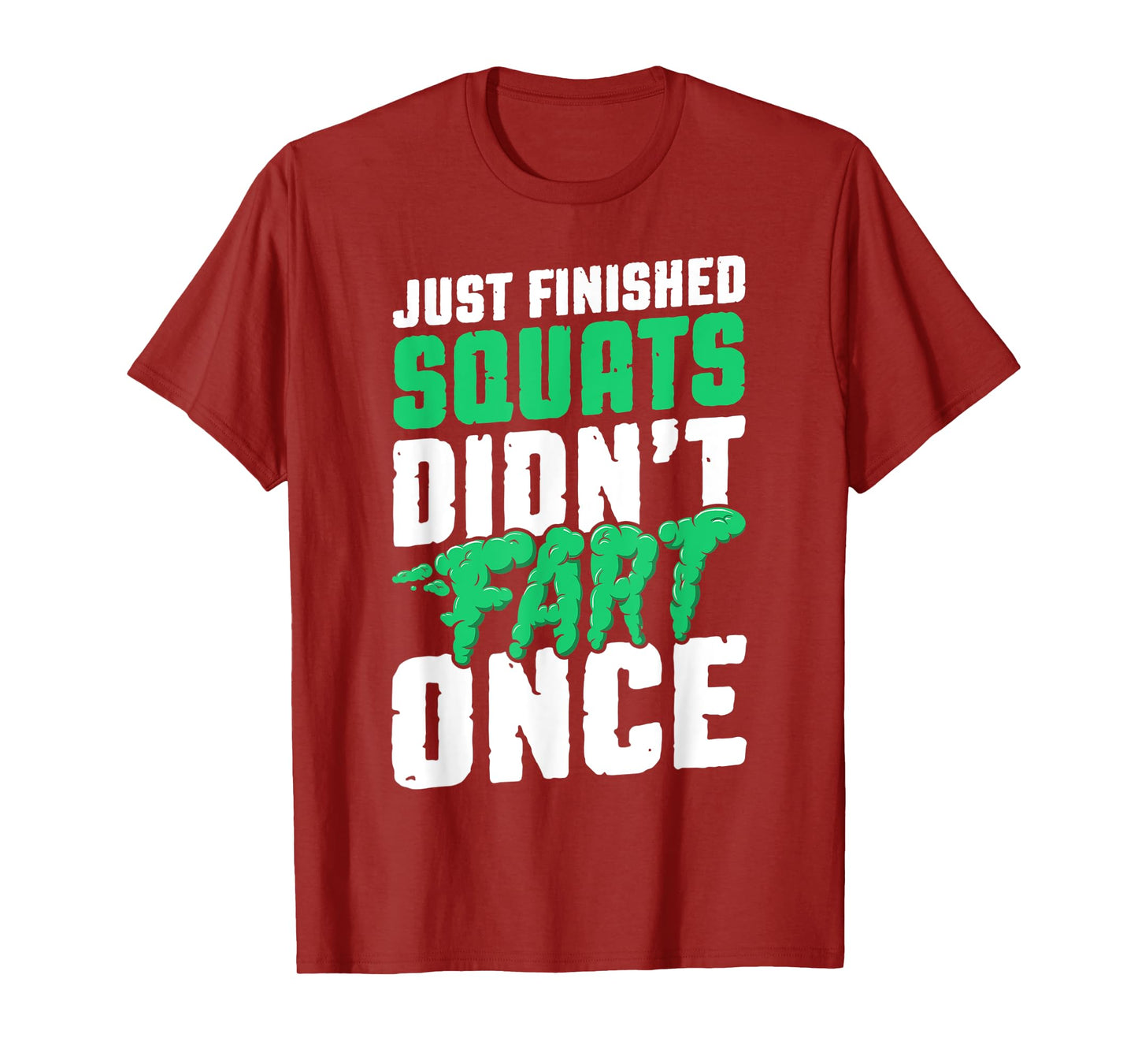 Just Finished Squats Didnt Fart Once Bodybuilding Training T-Shirt