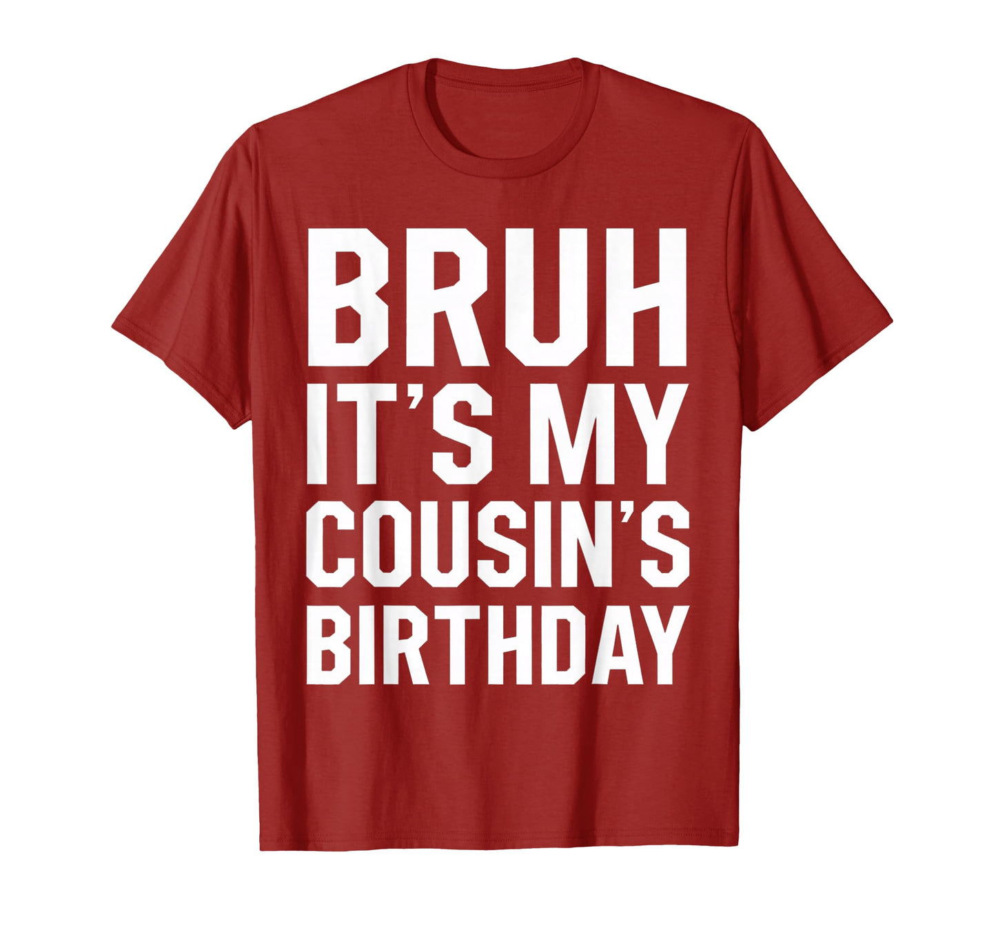 Bruh It's My Cousin's Birthday Matching Bday Family Birthday T-Shirt