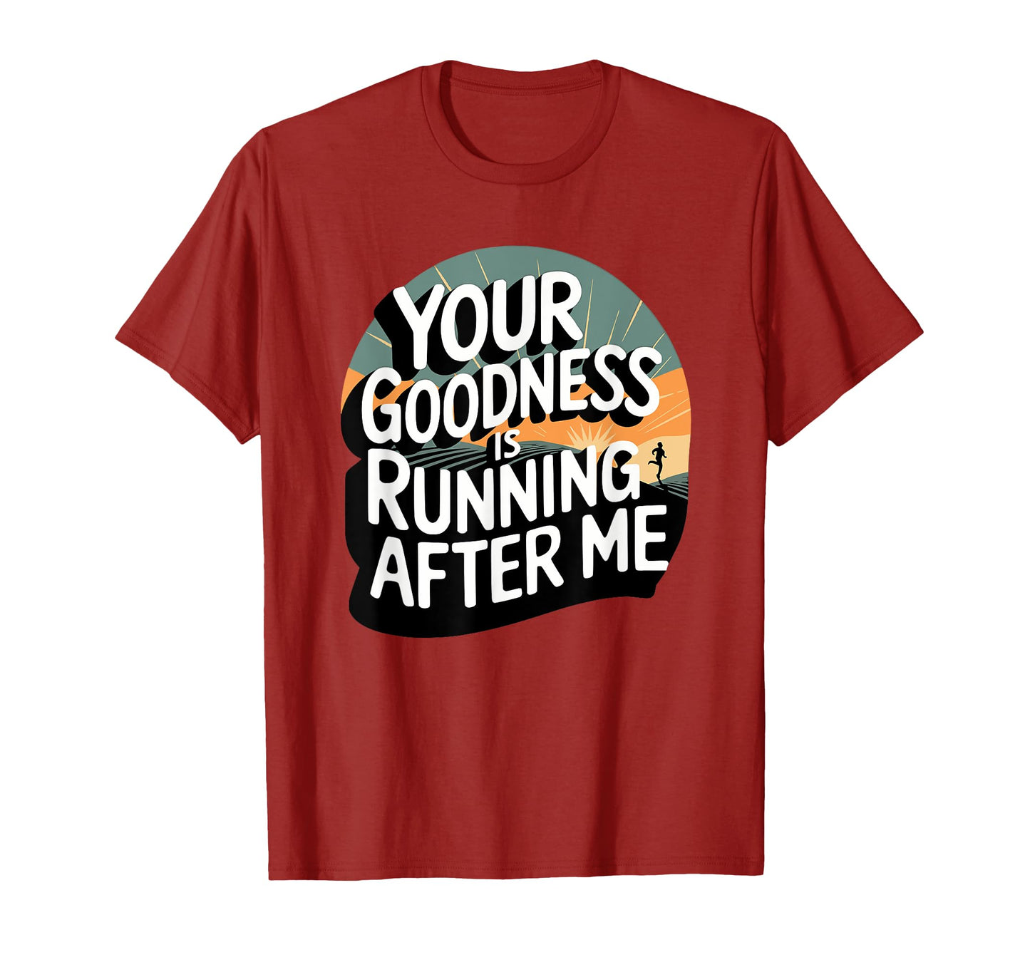 Your Goodness is Running After Me T-Shirt