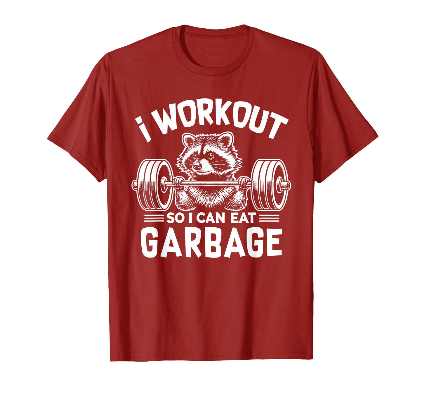Funny Raccoon Gym Fitness I Workout So I Can Eat Garbage T-Shirt