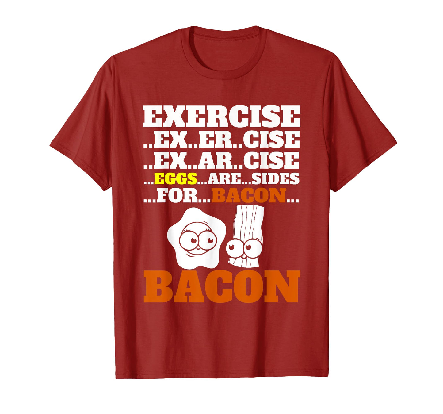 Funny Bacon T-Shirt Exercise Eggs Are Sides For Bacon Foodie T-Shirt