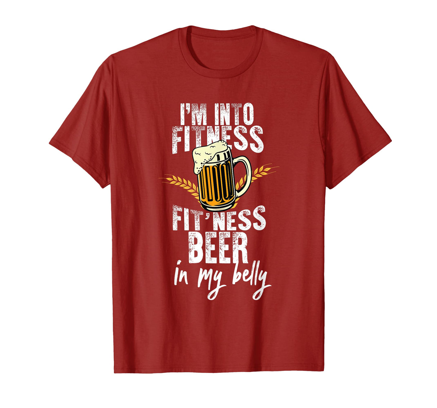 Funny i'm into fitness fit'ness beer in my belly Workout Gym T-Shirt