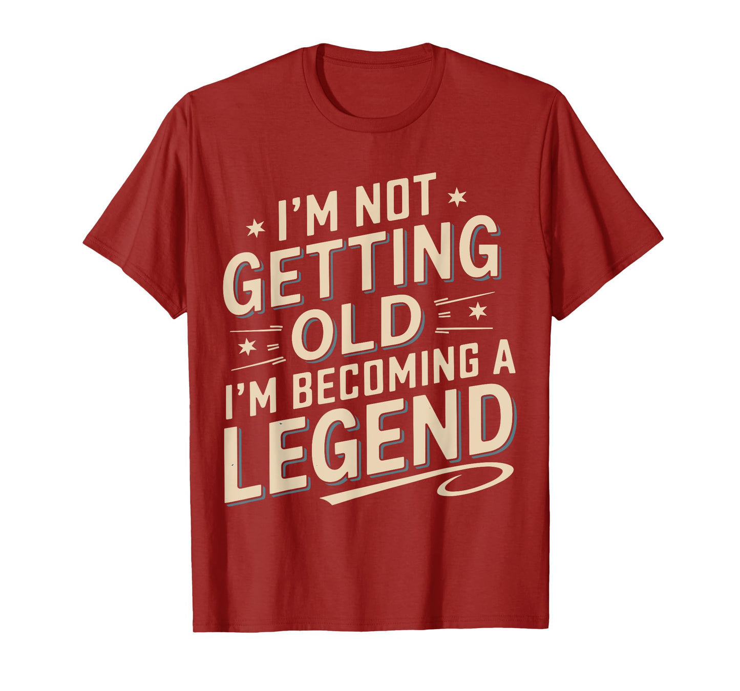 I'm Not Getting Old I'm Becoming A Legend Retro Vintage T-Shirt