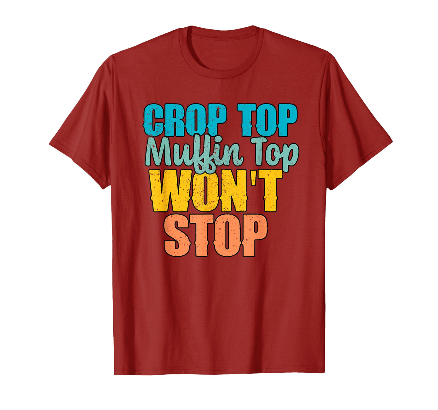Crop Top Muffin Top Won't Stop Funny Foodies T-Shirt