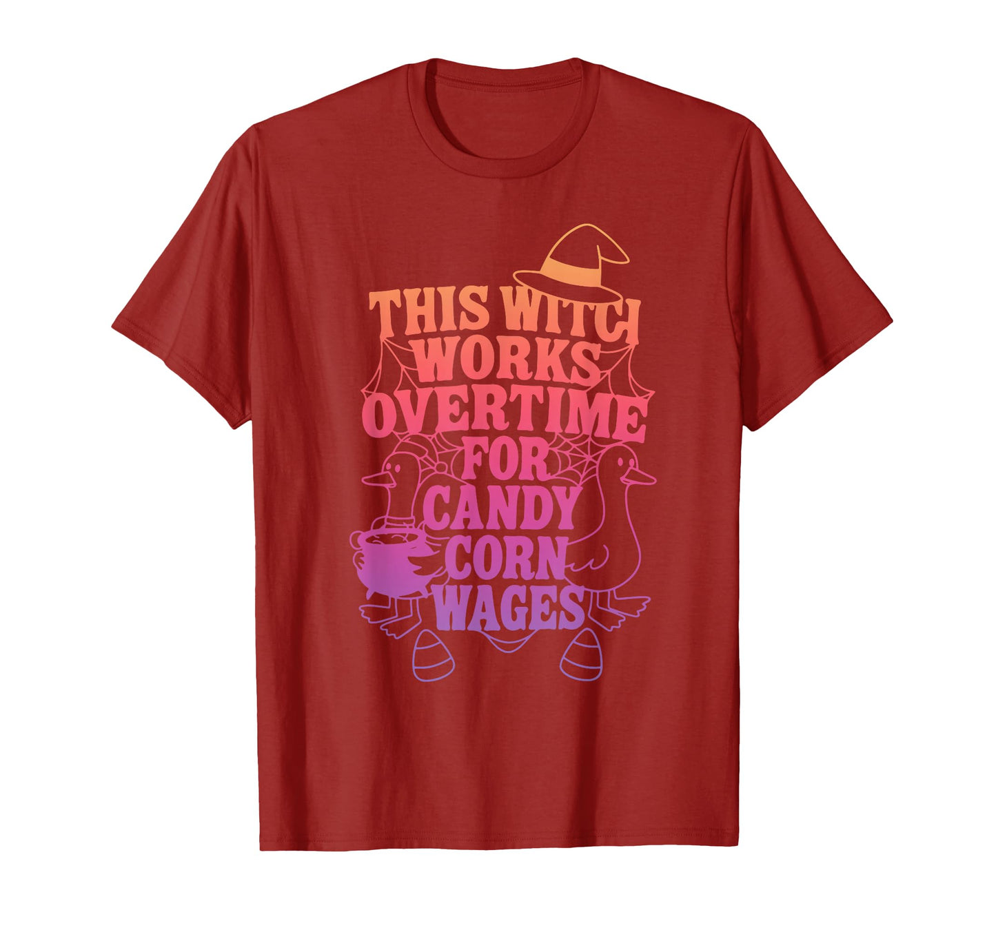 This Witch Works Overtime for Candy Corn Wages Halloween T-Shirt