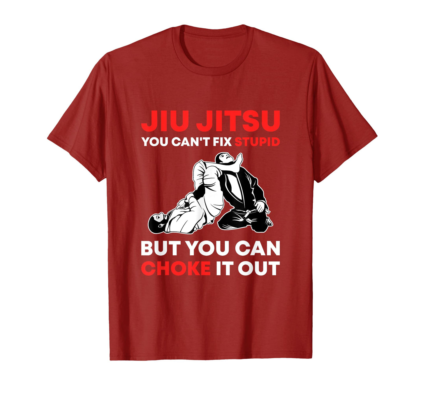 Jiu Jitsu Can't Fix Stupid But You Can Choke It Funny BJJ T-Shirt