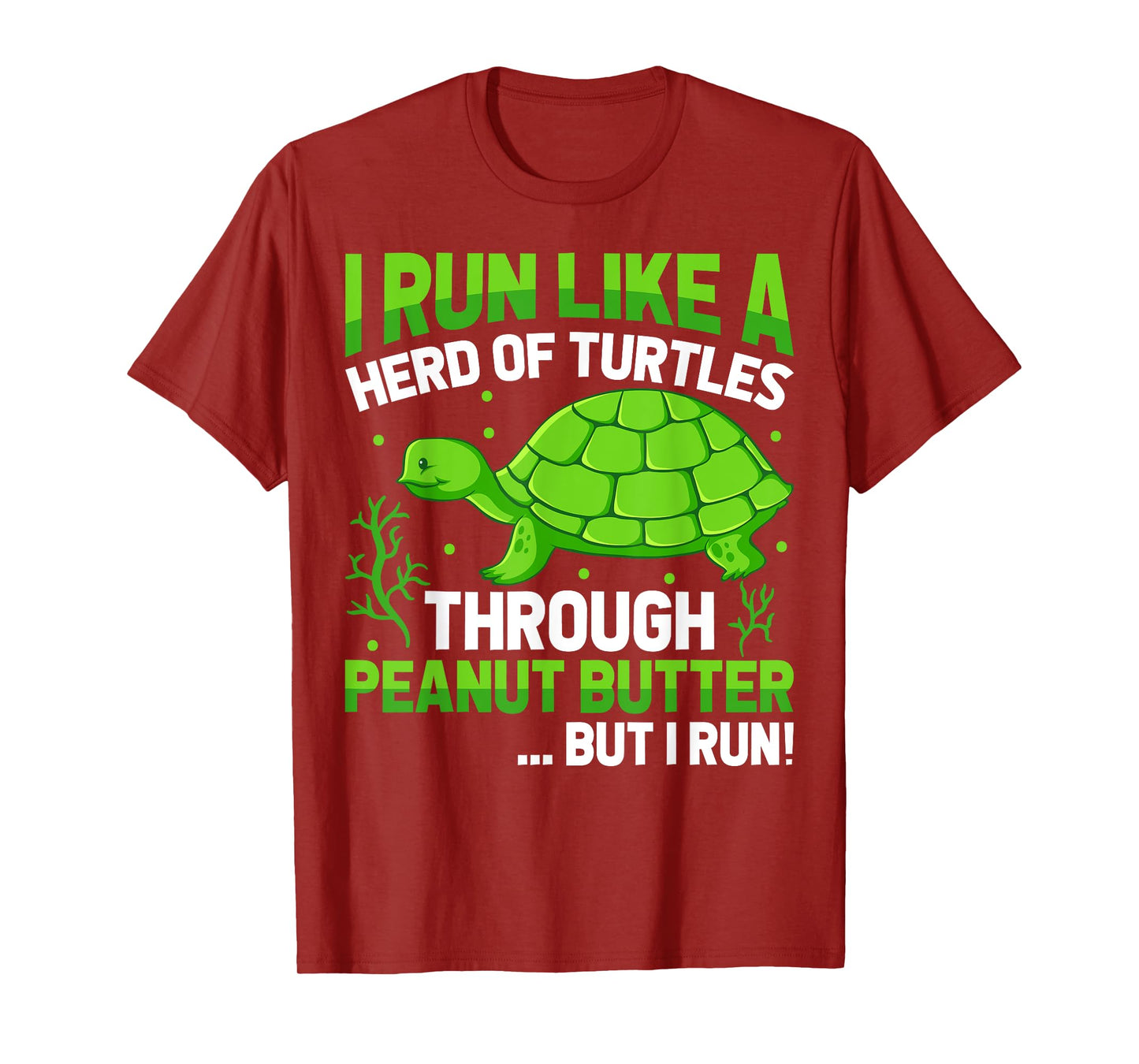 I Run Like a Herd of Turtle Through Peanut Butter T-Shirt