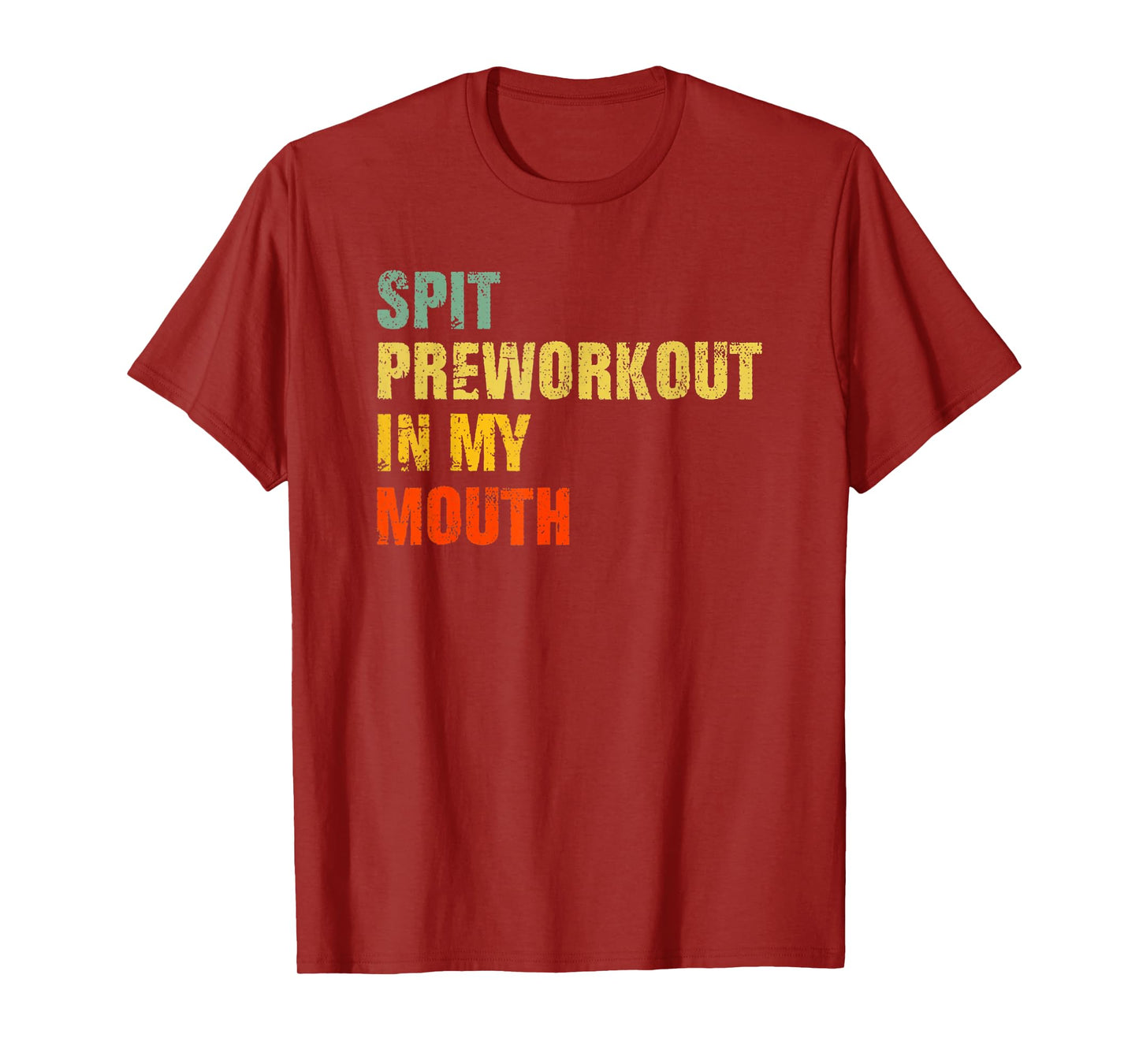 Funny Spit Preworkout in My Mouth Distressed Gym Joke T-Shirt
