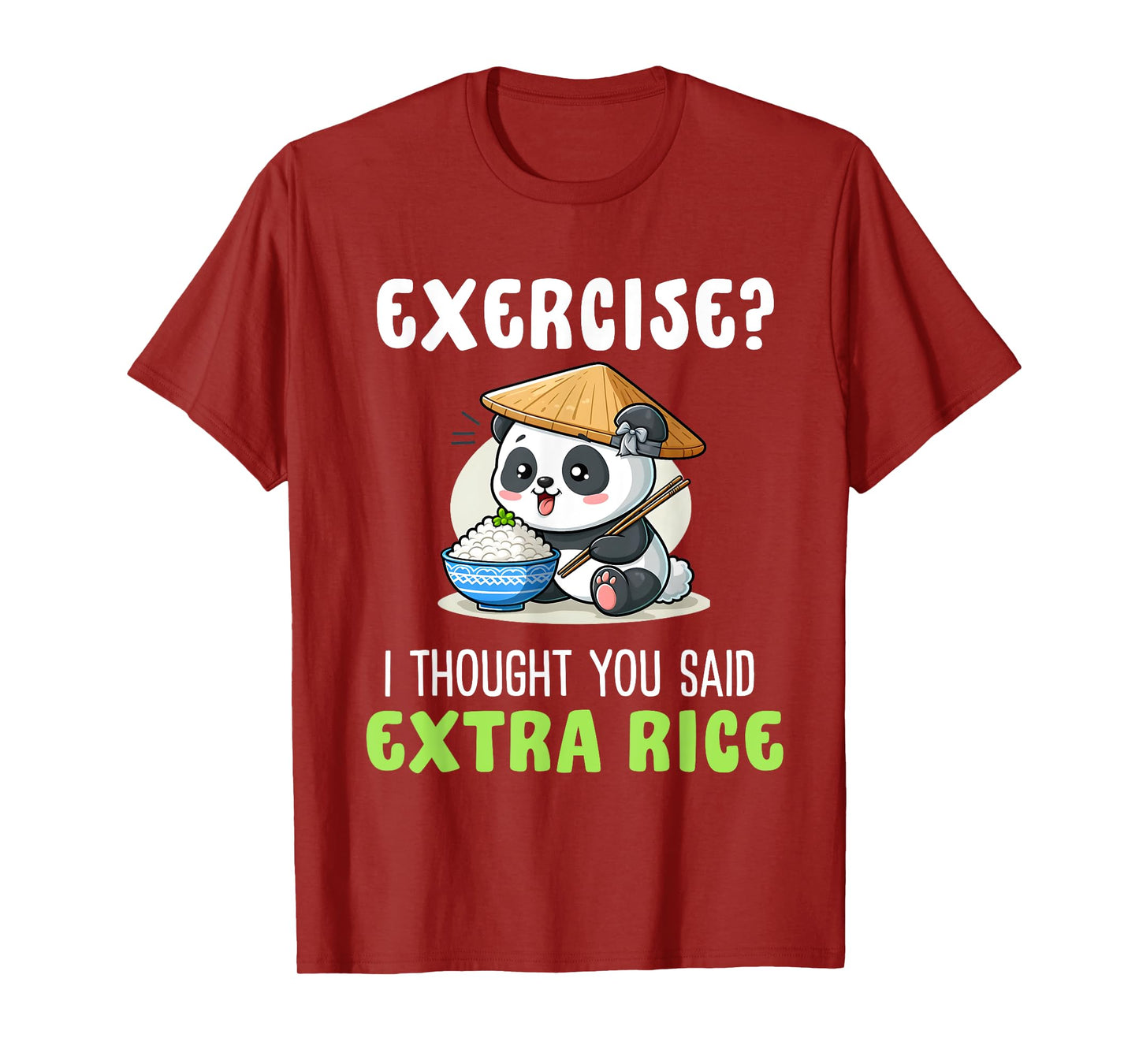 Exercise I Thought You Said Extra Rice Funny rice lover T-Shirt