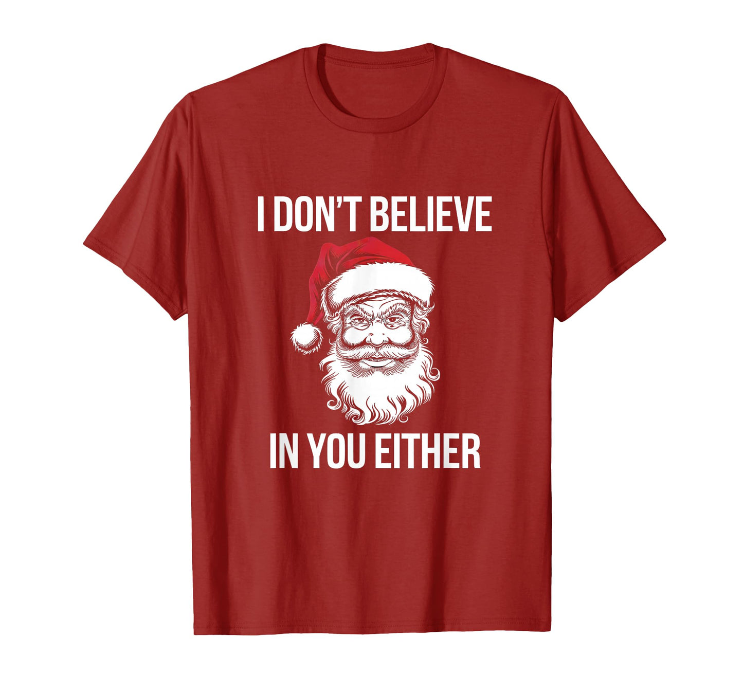I Don't Believe in You Either, Santa Said, T-Shirt