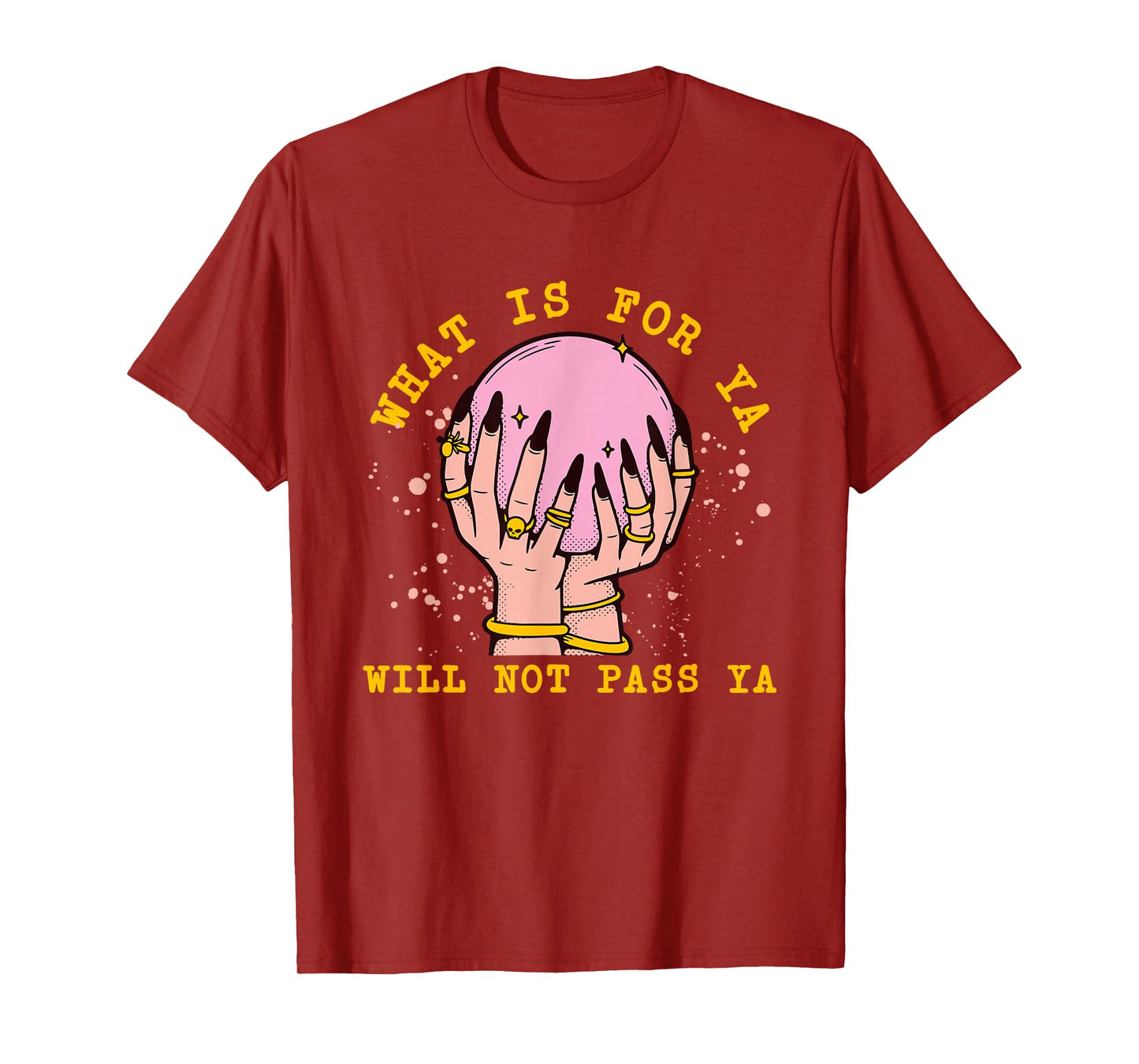 What is for Ya Will Not Pass Ya Crystal Ball Witch Design T-Shirt