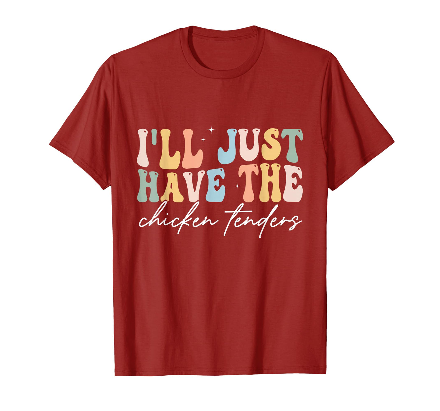 I'll Just Have The Chicken Tenders Apparel Unisex Chicken Lovers T-Shirt