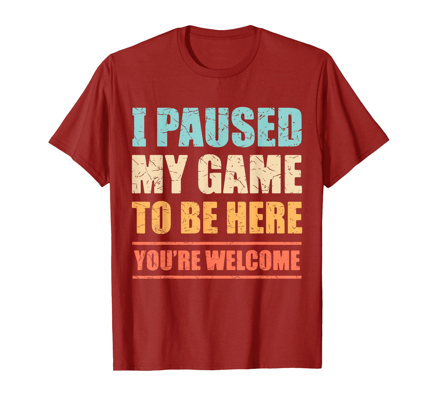 I Paused My Game To Be Here Funny Gamer Video Game Gaming T-Shirt
