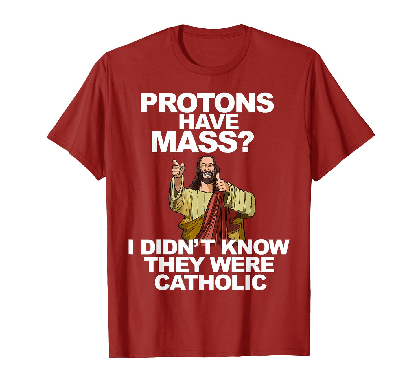 Protons Have Mass T-Shirt