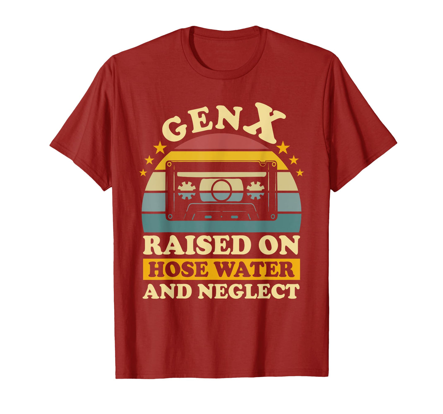 Gen X Raised On Hose Water And Neglect Humor X Generation T-Shirt