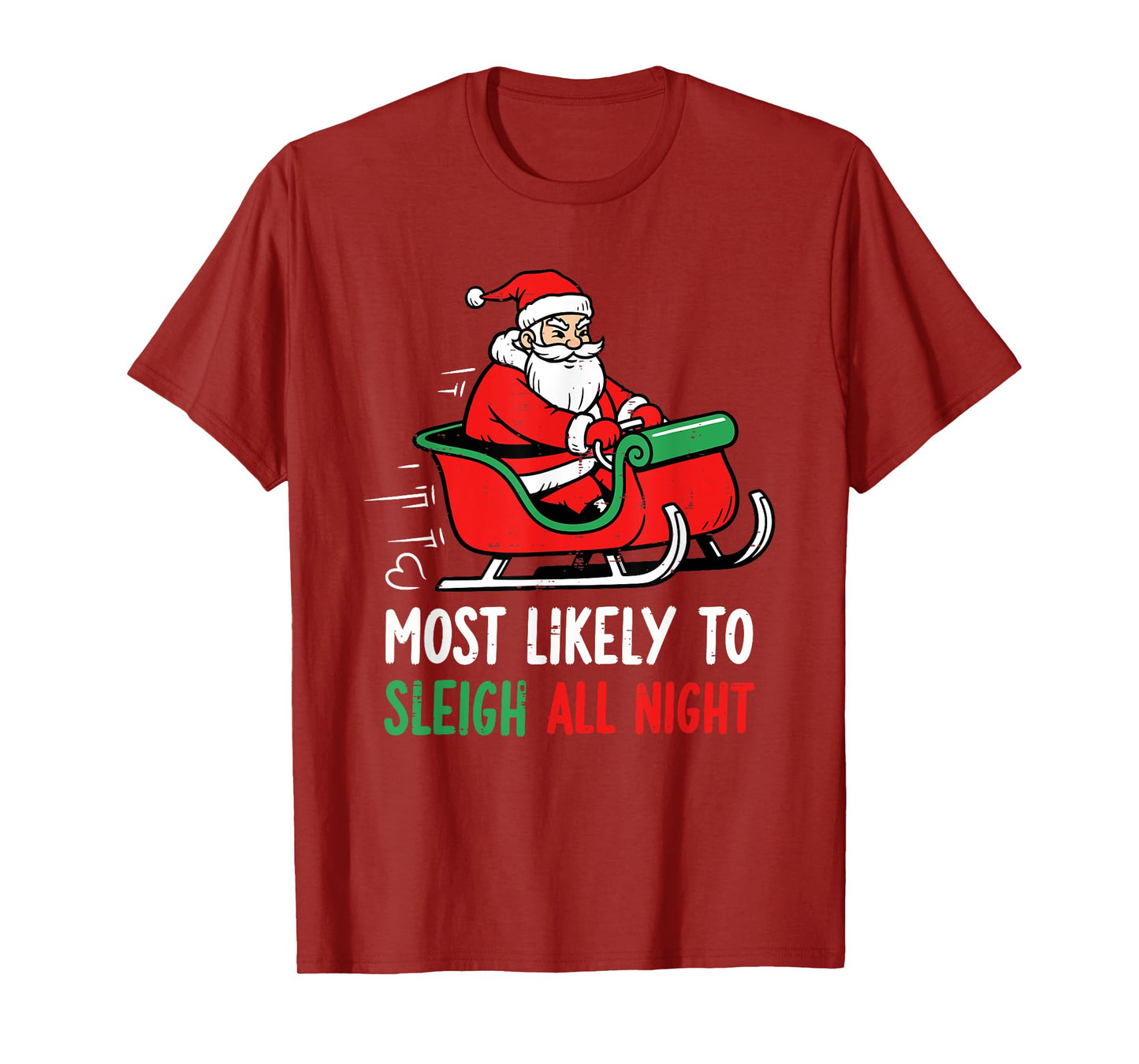 Most Likely to Sleigh All Night Christmas Santa Men Women T-Shirt