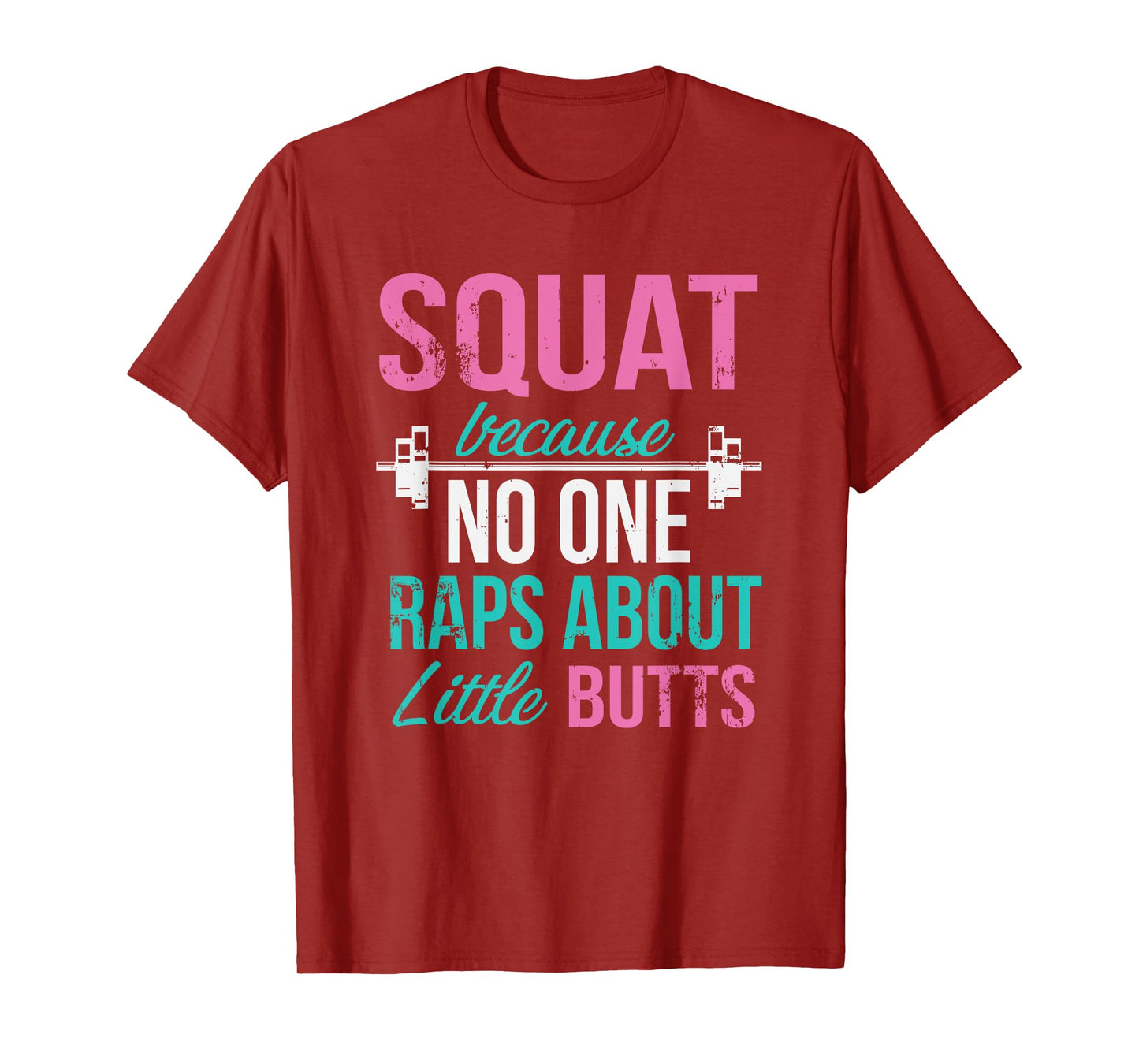 Squat Because No One Raps About Little Butts T-Shirt