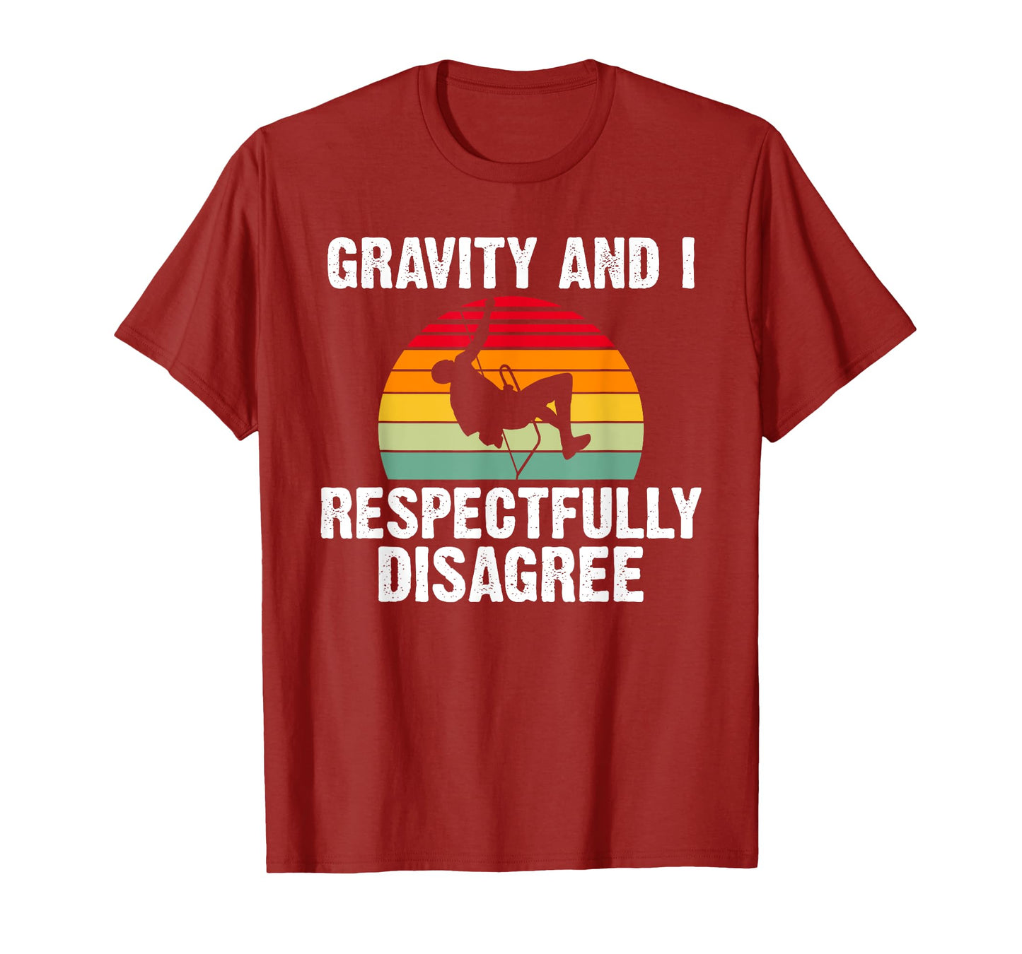 Gravity and i respectfully disagree Tree Rock Climber T-Shirt