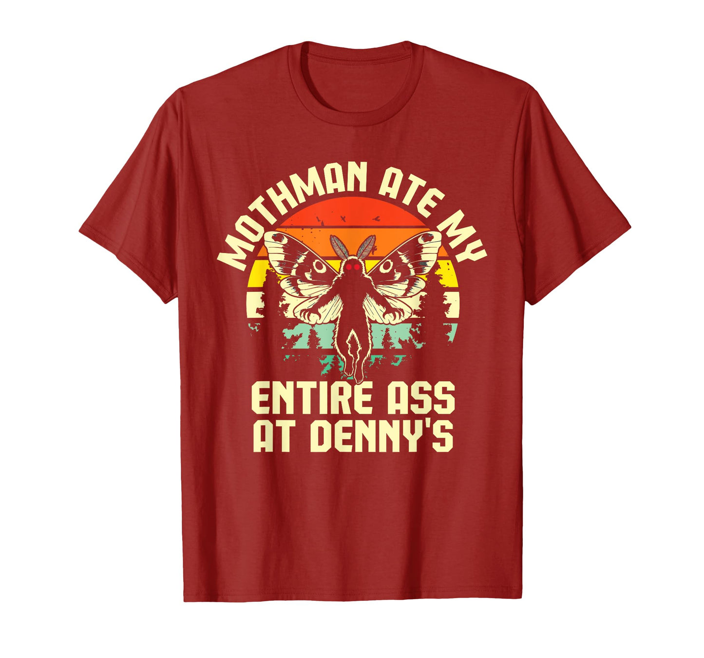 Mothman Ate My Entire Ass At Denny's Funny Cryptid Retro T-Shirt