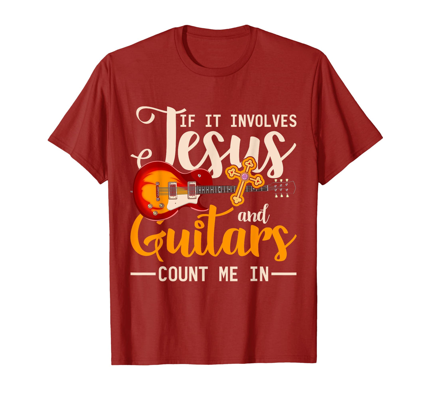 If It Involves Jesus And Guitars Count Me In Guitarist Jesus T-Shirt