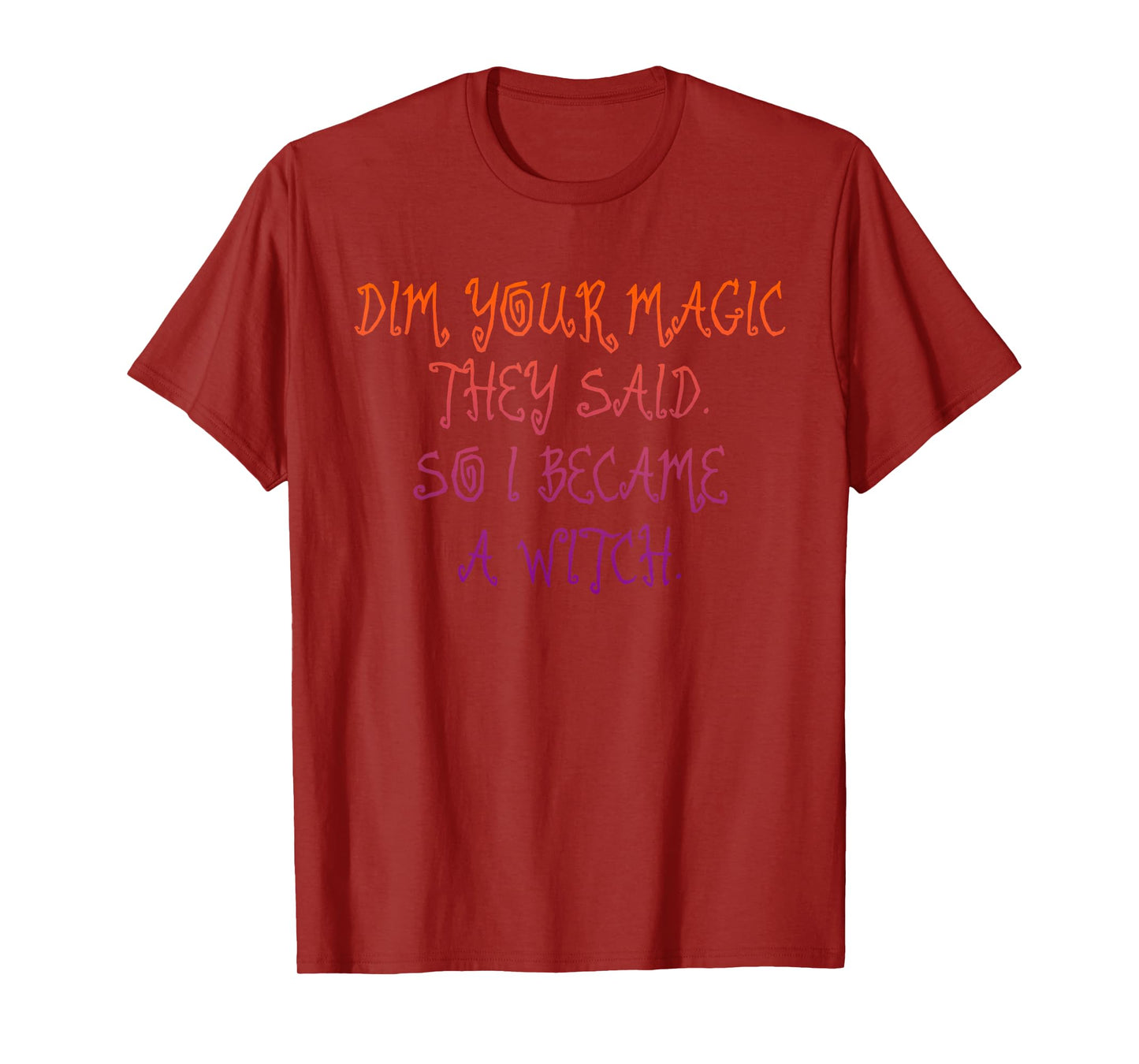 Dim Your Magic They Said, Personal Strength T-Shirt