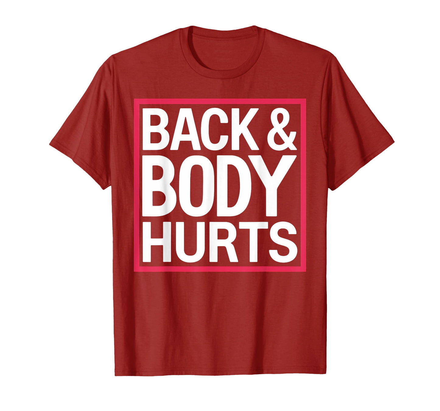 Back Body Hurts Funny Workout Gym Exercise Recovery T-Shirt