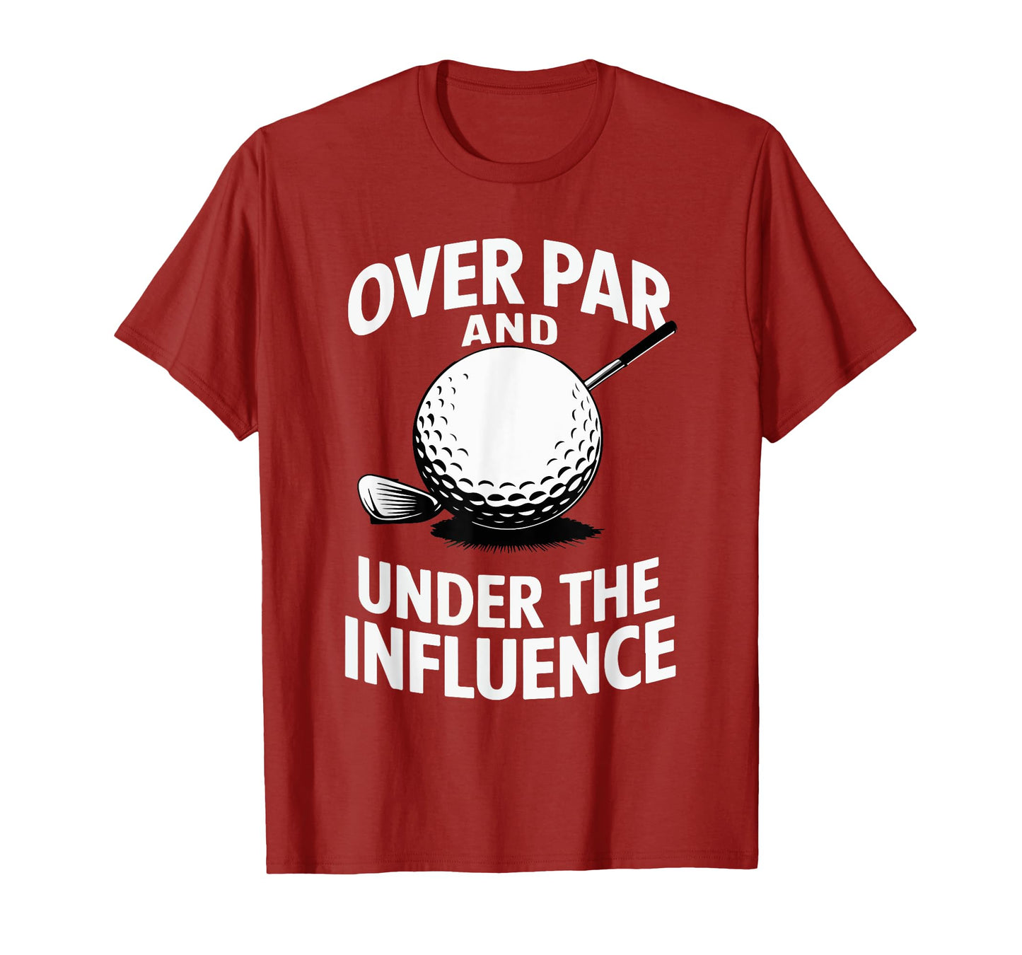 Over Par And Under The Influence Funny Golfer Design T-Shirt