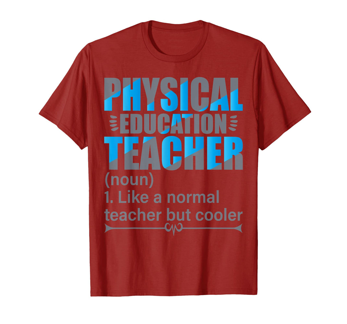 P.E. Teacher- Like a normal teacher but cooler T-Shirt