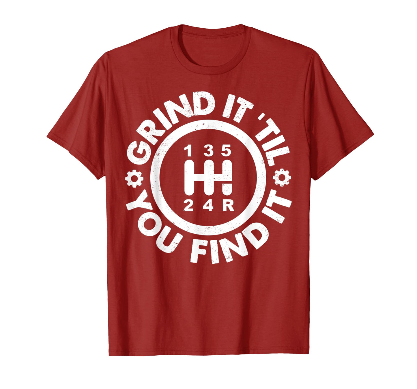 Grind It 'Till You Find It Manual Humor Truck Driver Gifts T-Shirt