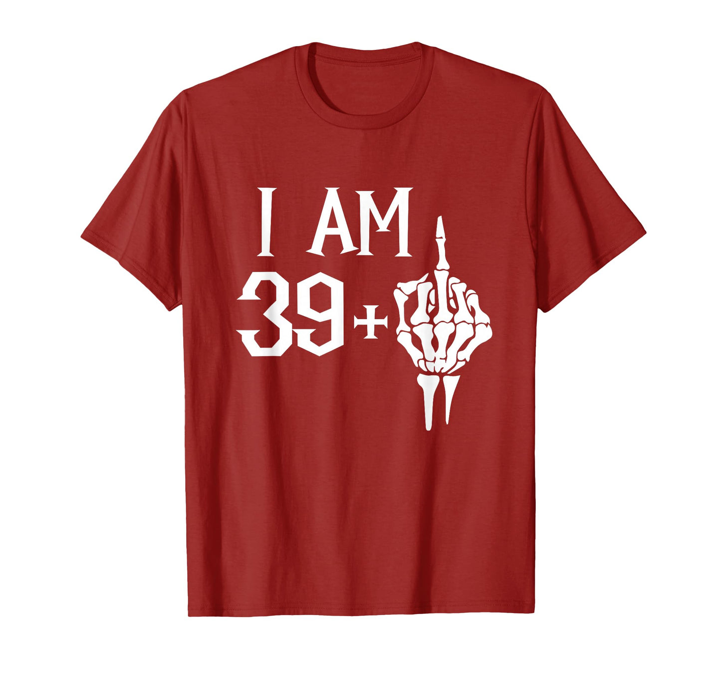I Am 39 Plus 1 Middle Finger Skeleton 40th Birthday T-Shirt