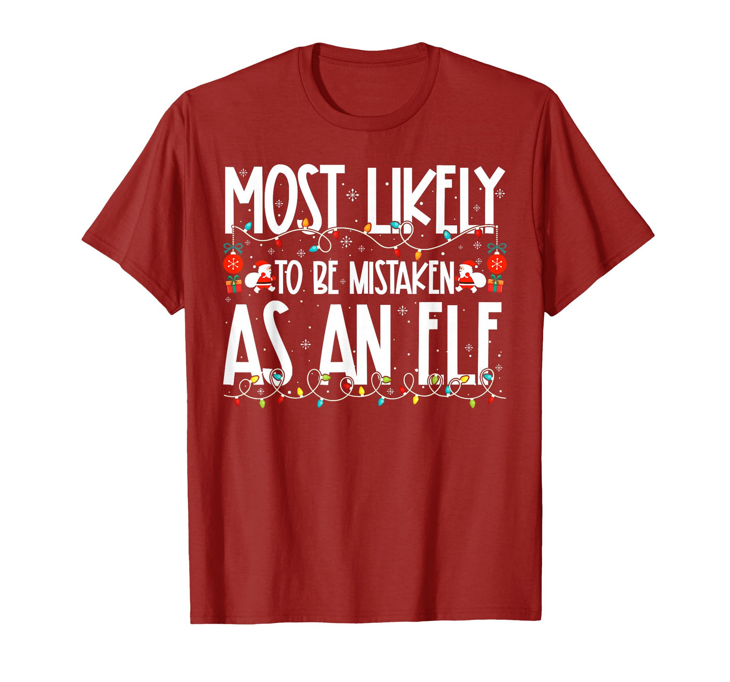 Most Likely to Be Mistaken As an Elf Family Christmas T-Shirt