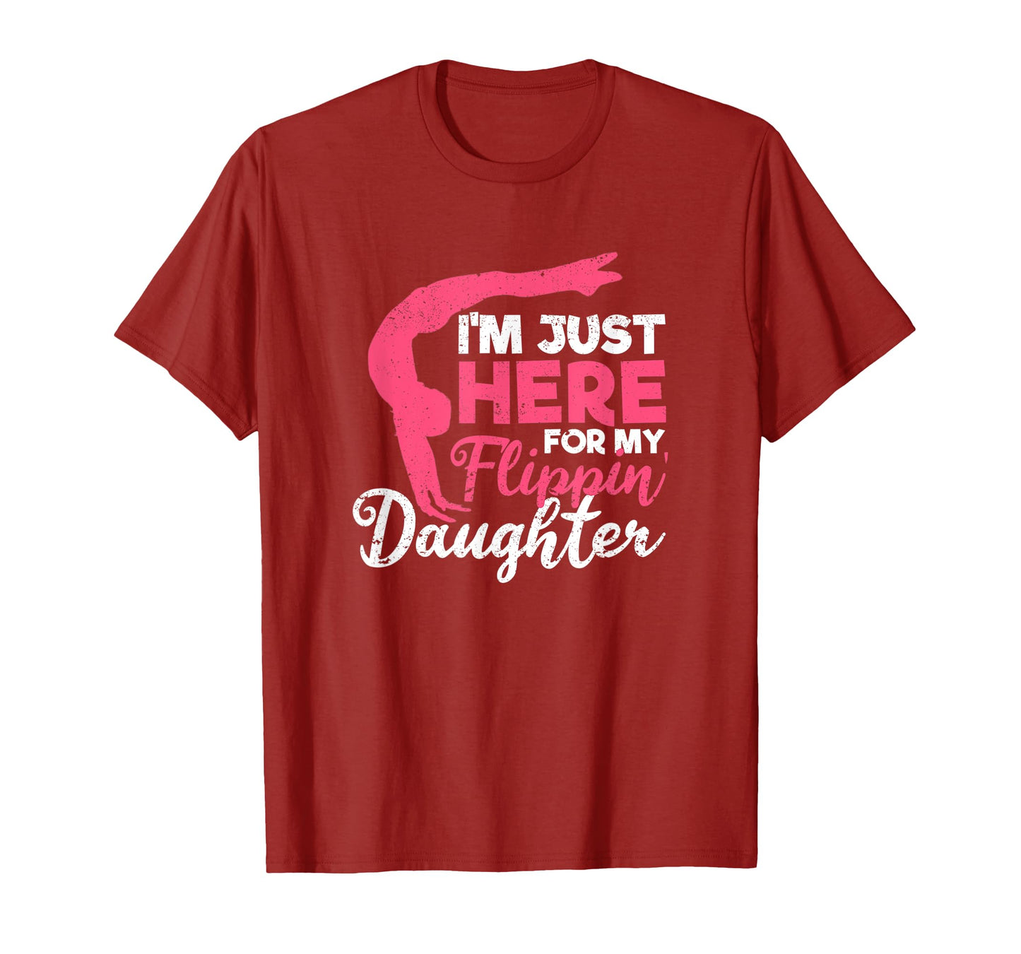 I'm Just Here For My Flippin' Daughter Gymnastics Mom Dad T-Shirt