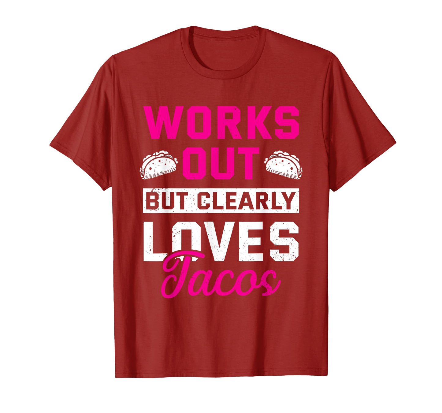 Works Out But Clearly Loves Tacos Funny Gym Workout T-Shirt