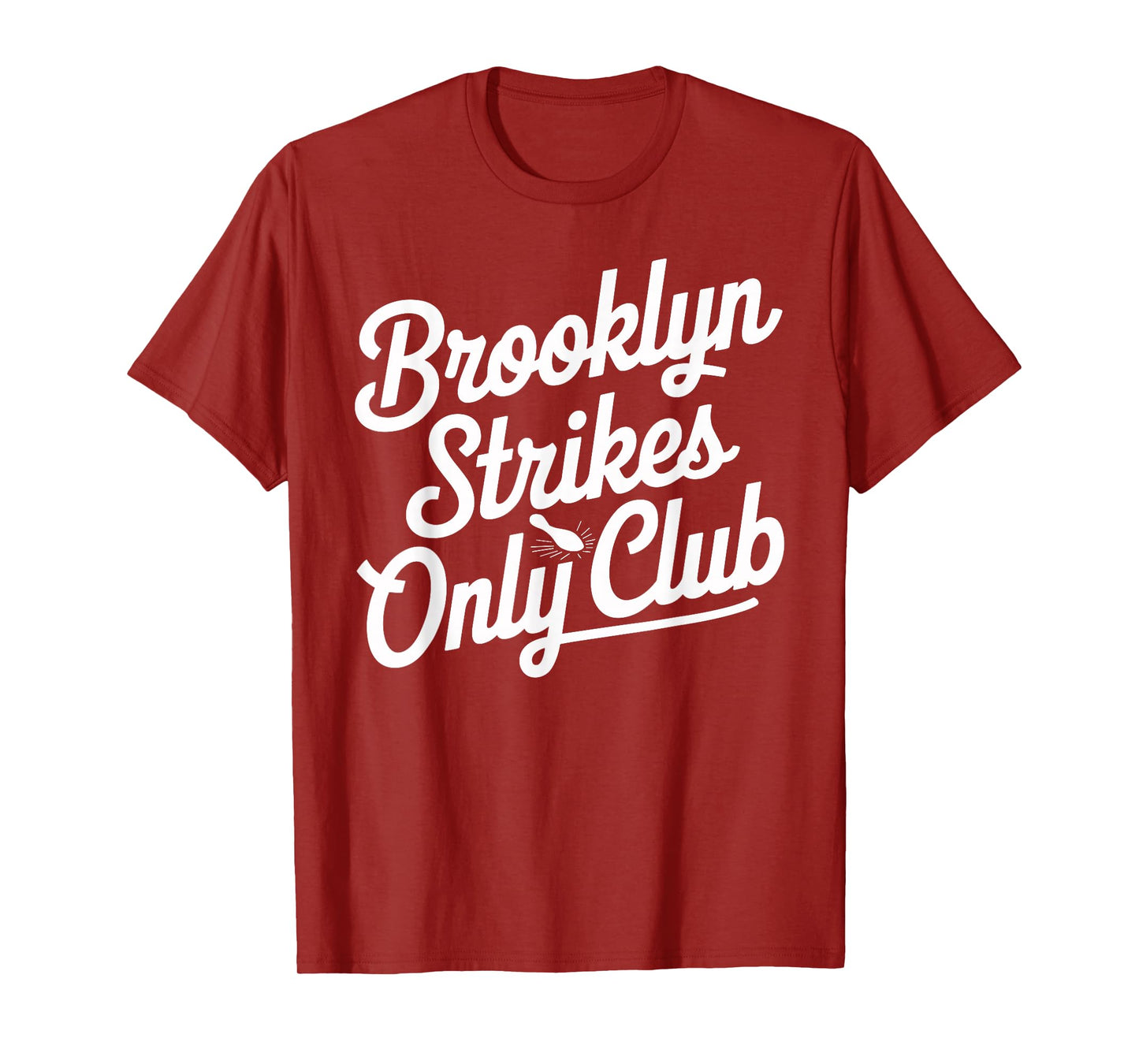 Brooklyn Strikes Only Club Bowling T Shirt for Enthusiasts T-Shirt