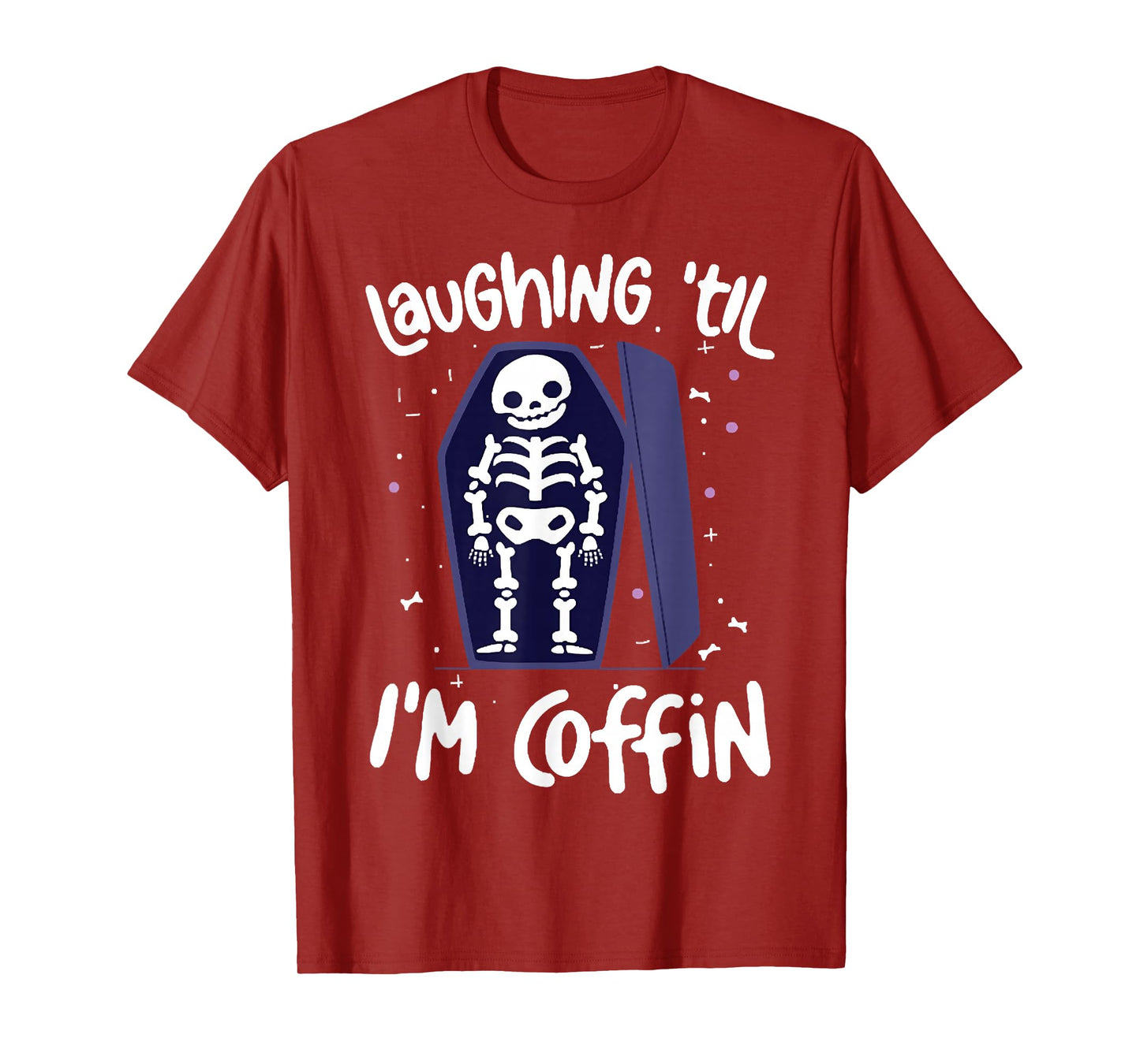 Laughing Till I'm Coffin Skeleton, Funny Skeleton Halloween T-Shirt