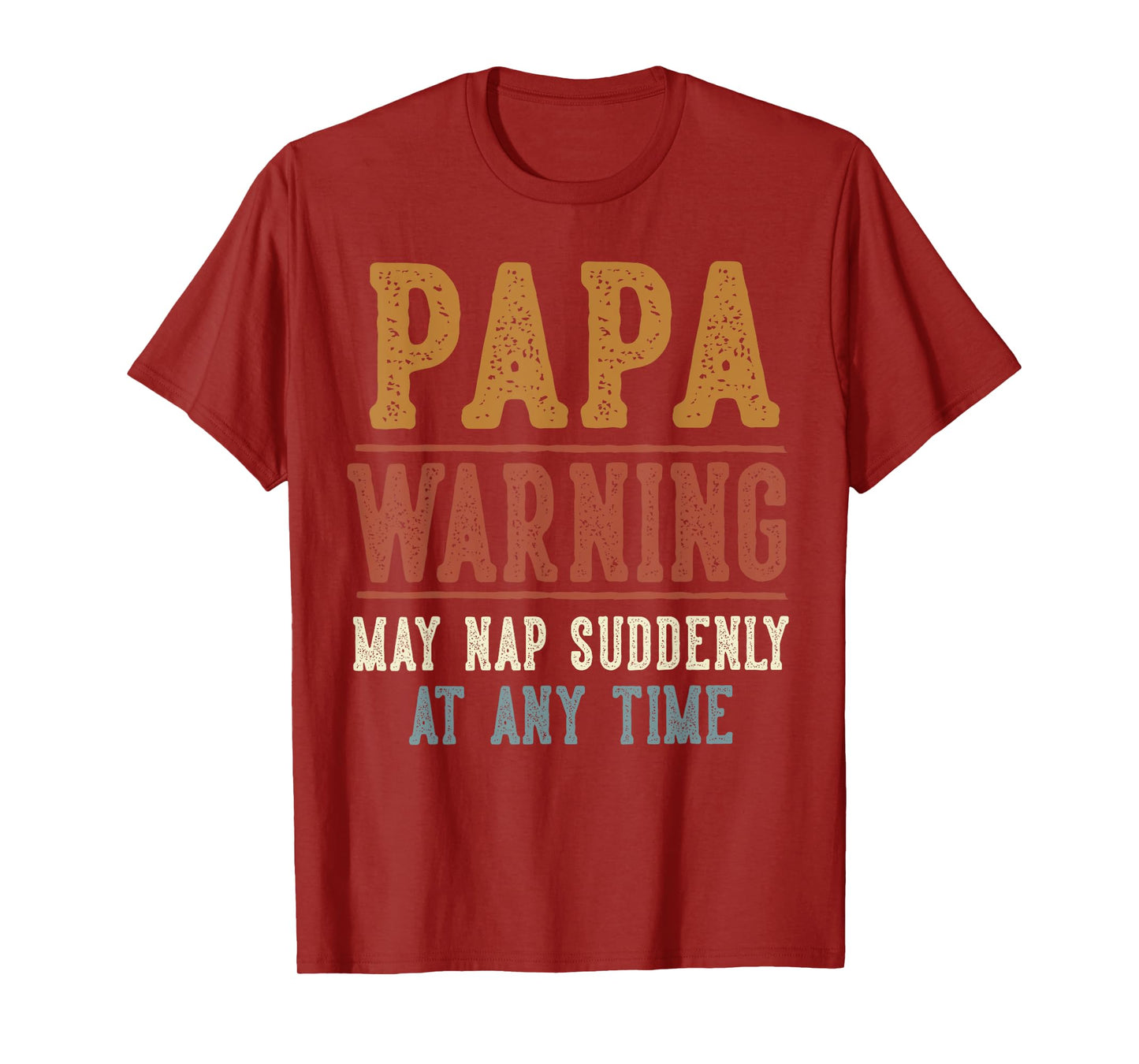 Papa Warning May Nap Suddenly At Any Time Funny Papa T-Shirt