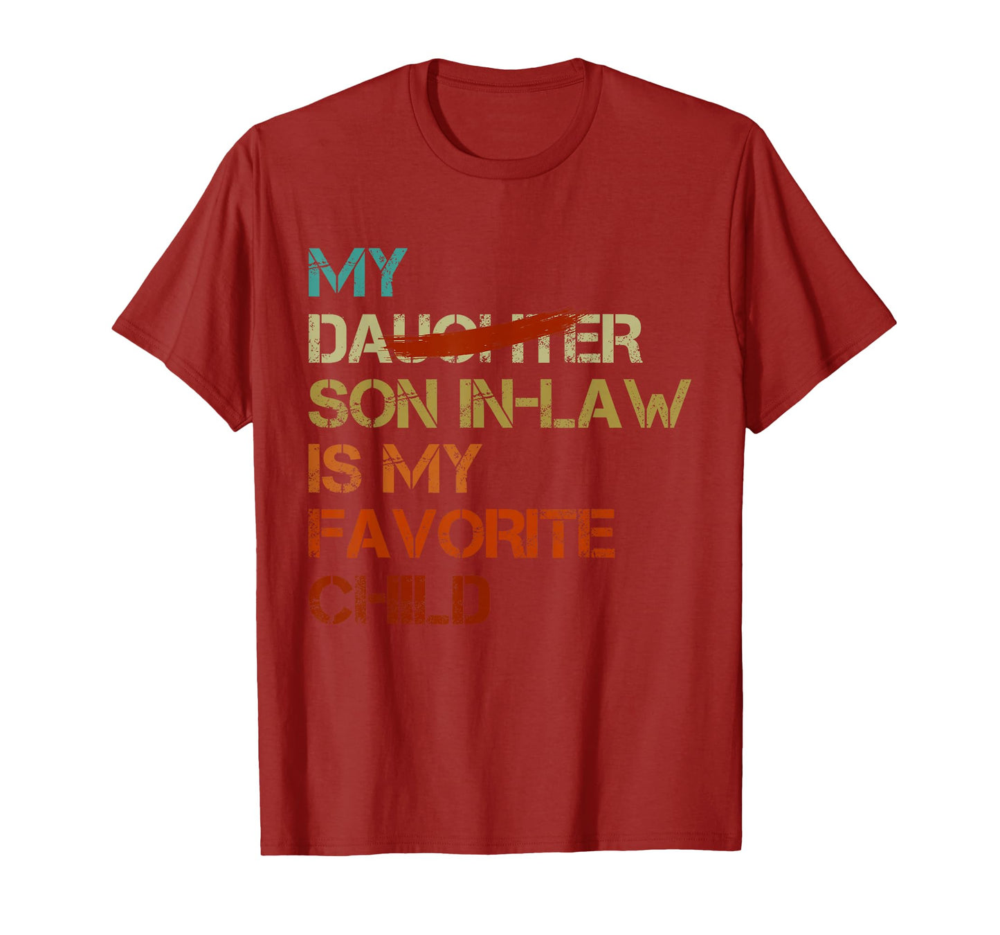 My Son In Law Is My Favorite Child Funny - Replaced Daughter T-Shirt