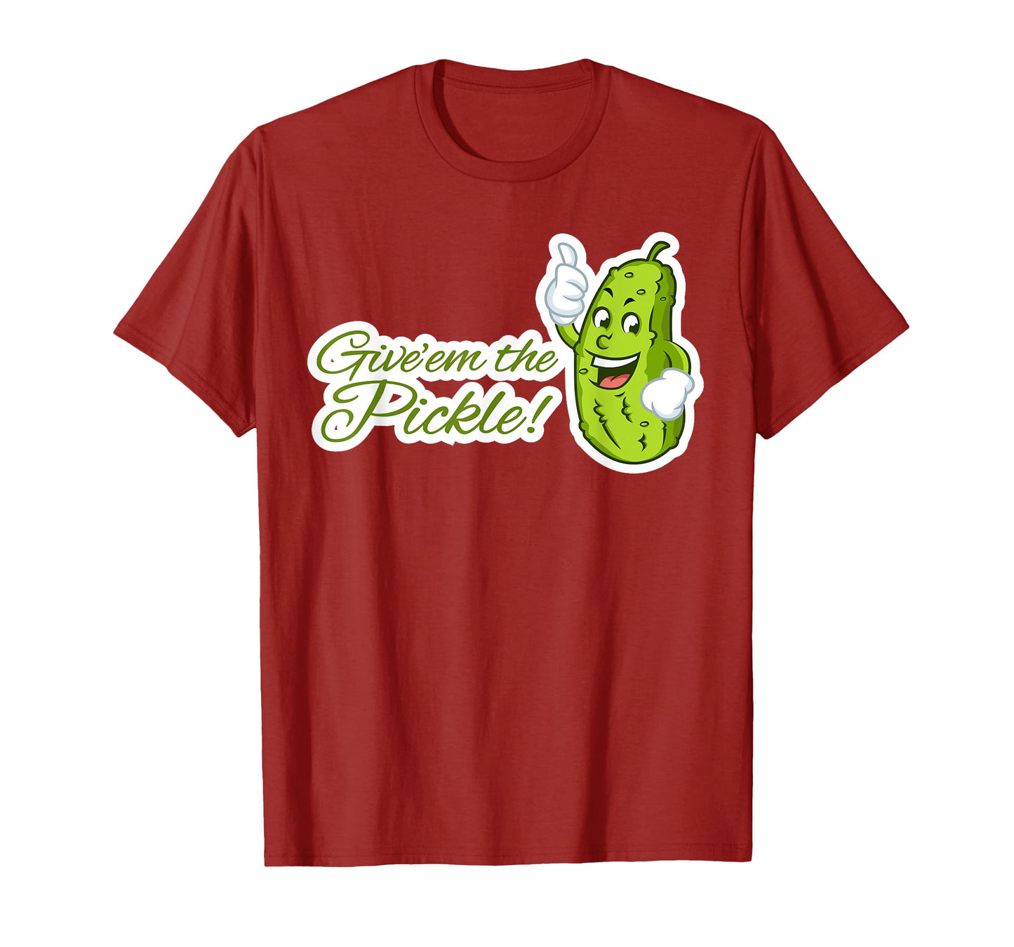 Give'em the Pickle T-Shirt