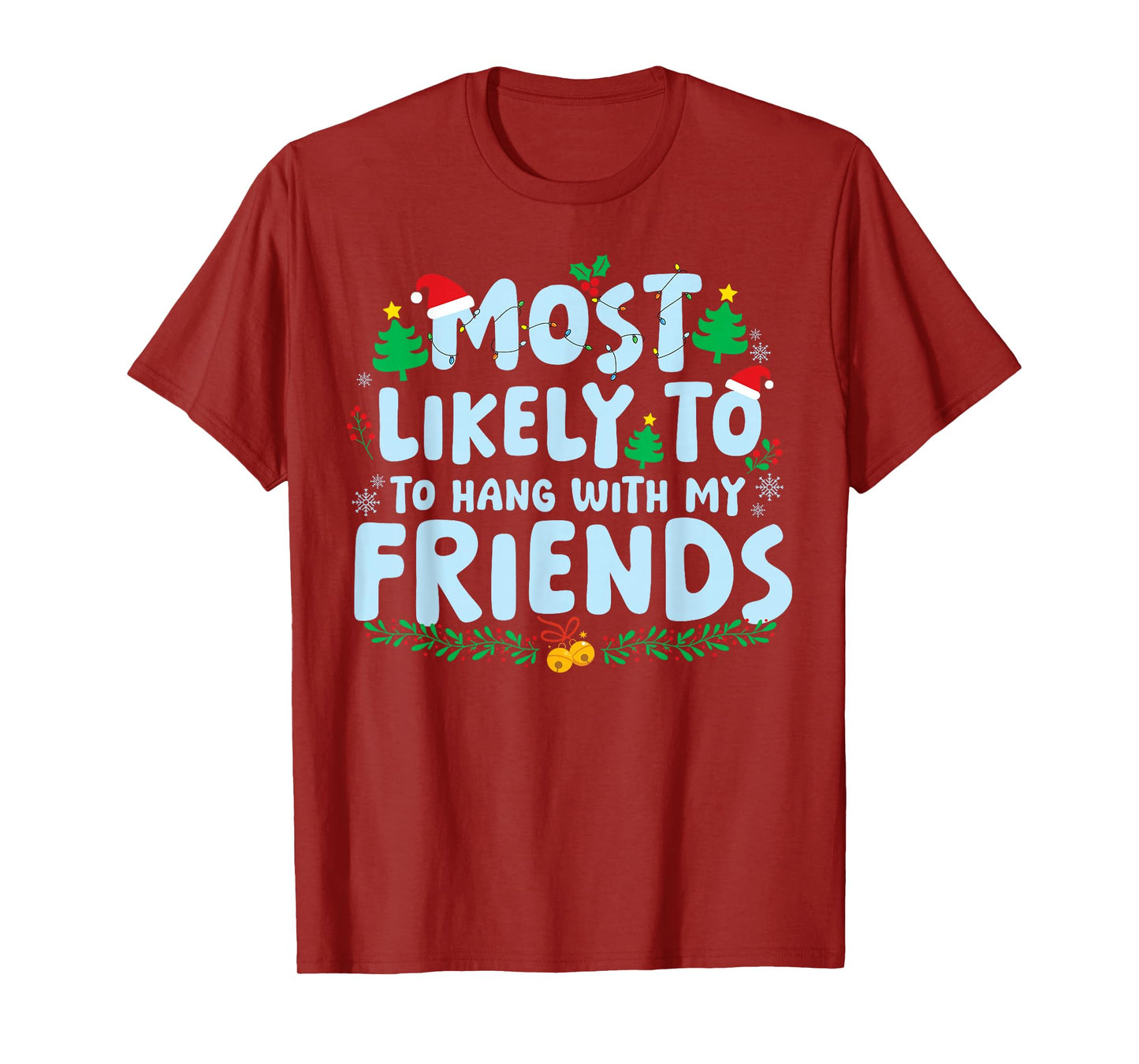 Most Likely to Hang with My Friends Family Matching Xmas T-Shirt