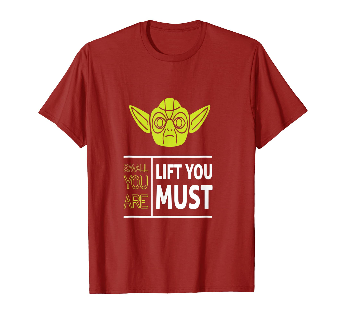 Small You Are Lift You Must T shirt